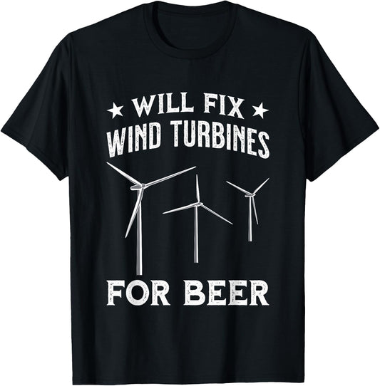 Funny Wind Turbine Technician & Engineer Will Fix For Beer T-Shirt - T-Shirt | Black