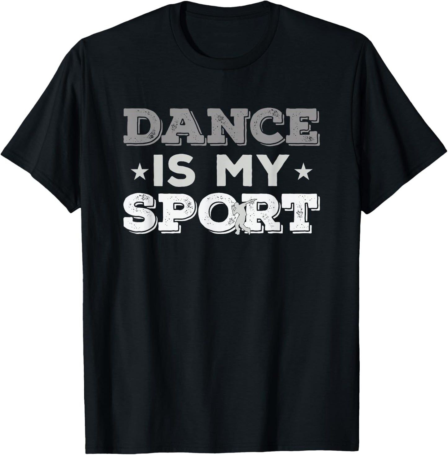 Dance Is My Sport - Best Gift (Men Women Kids) T-Shirt - T-Shirt | Black