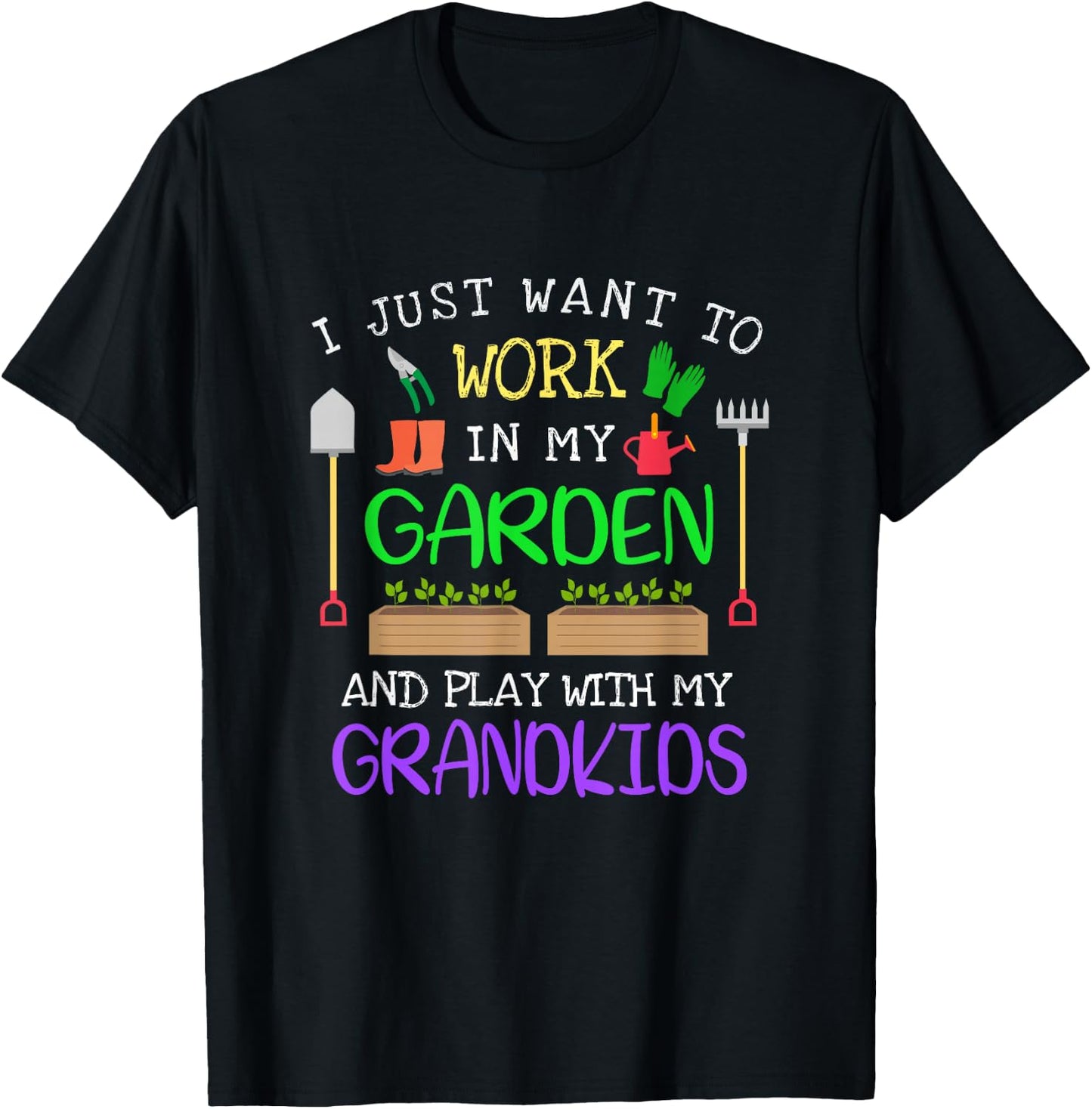 I Just Want to Work in my Garden and Play With My Grandkids T-Shirt - T-Shirt | Black