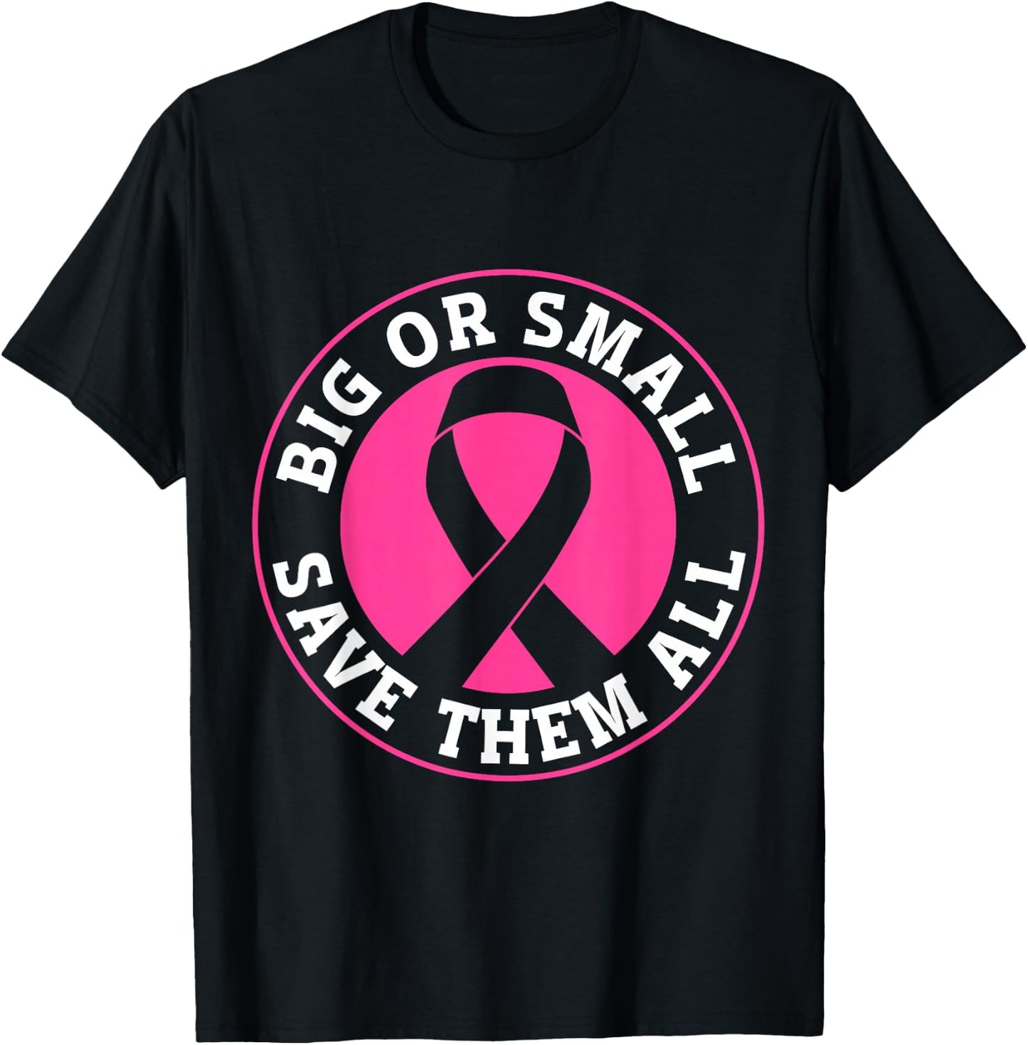 Big Or Small Save Them All Save The Tatas T-Shirt - T-Shirt | Black