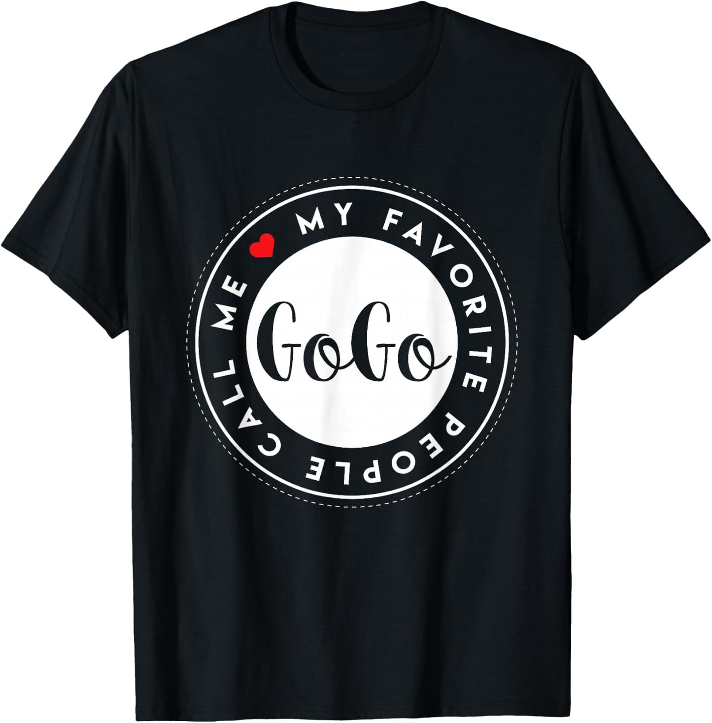 My Favorite People Call Me GoGo Cute Grandma Gift T-Shirt - T-Shirt | Black