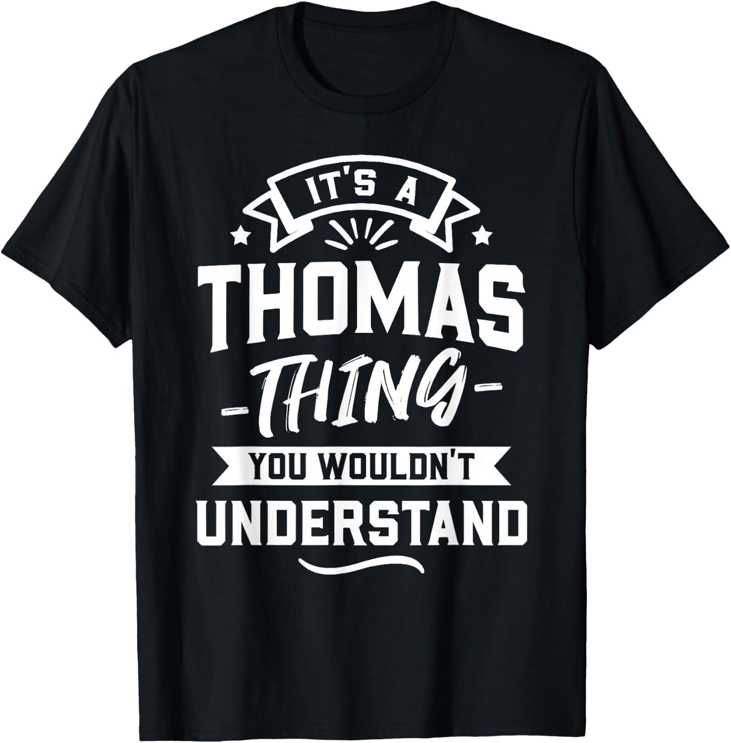 It's A Thomas Thing You Wouldn't Understand - Forename Gift T-Shirt - T-Shirt | Black