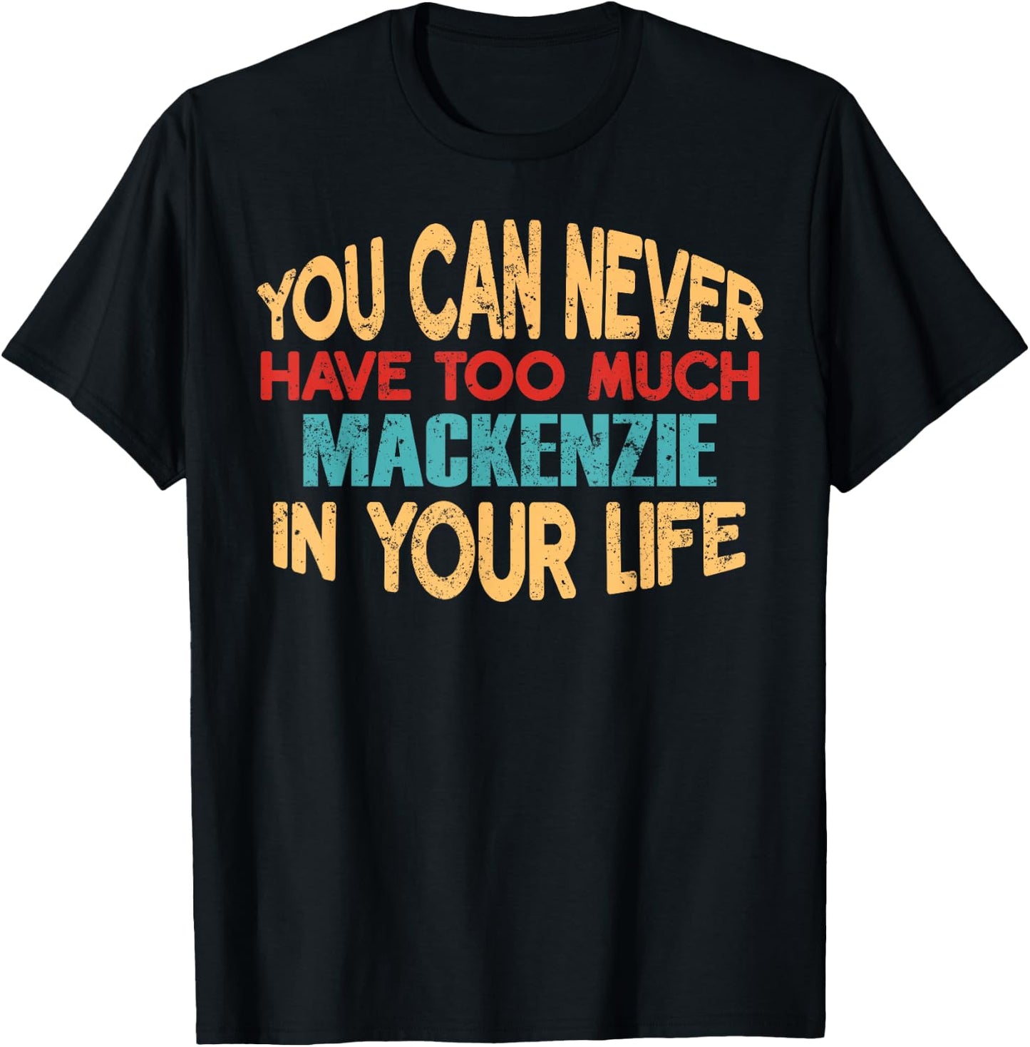 Funny Mackenzie Personalized First Name Joke Item T-Shirt - T-Shirt | Black