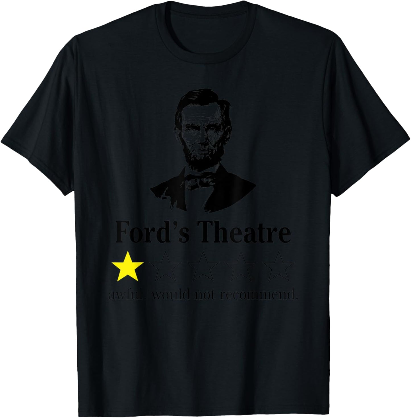 Abraham Lincoln Ford's Theatre awful would not recommend T-Shirt - T-Shirt | Black