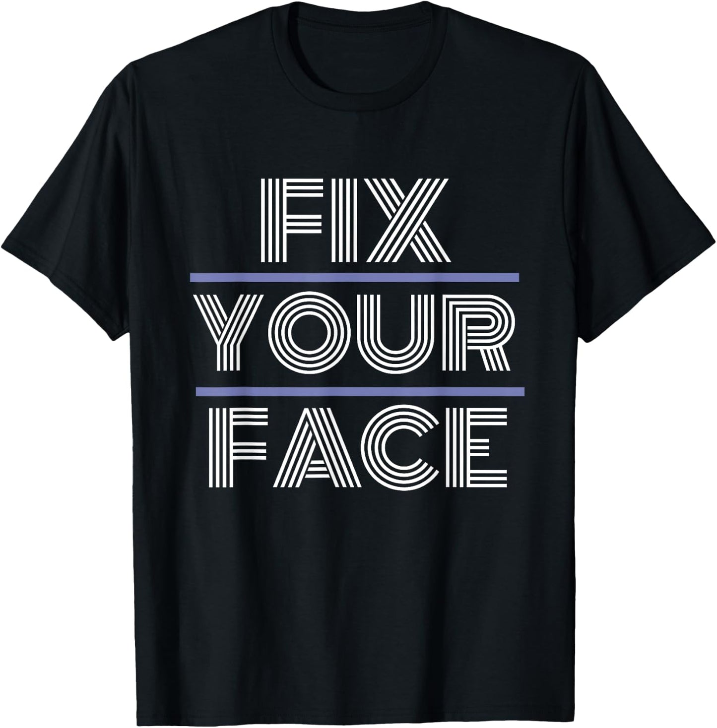 Fix Your Face T-Shirt - T-Shirt | Black