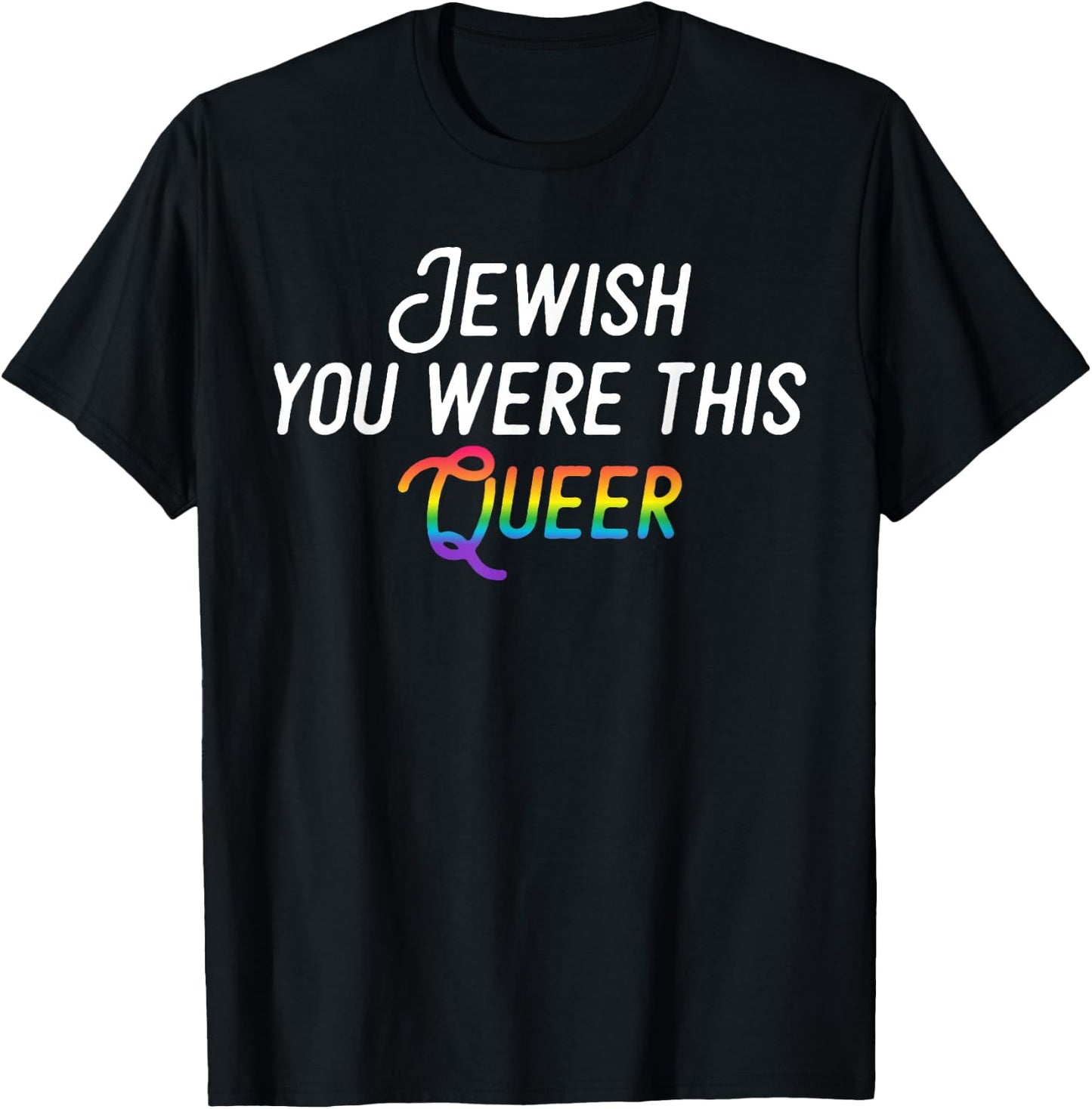 Jewish You Were This Queer - Gay Pride Rainbow T-Shirt - T-Shirt | Black