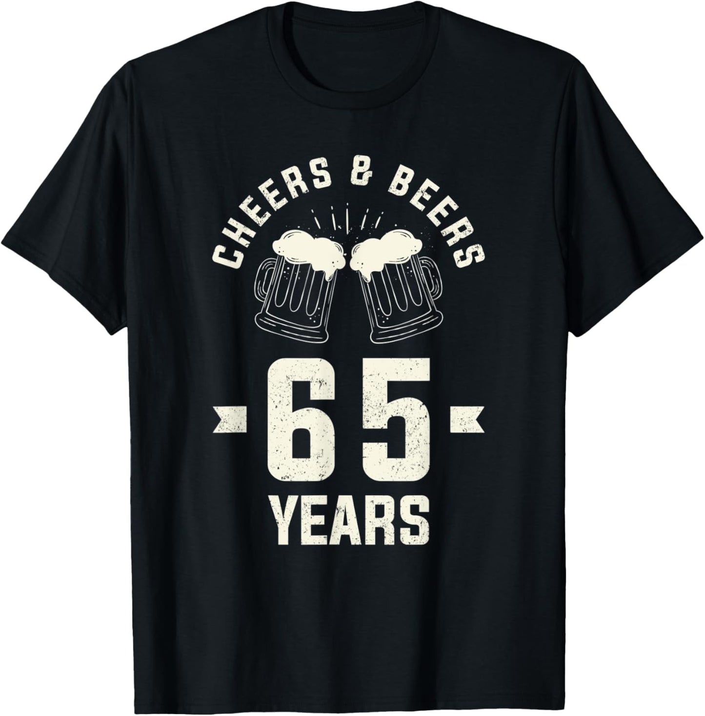 Cheers Beers 65 Years Old 65th Birthday Gift Drinking T-Shirt - T-Shirt | Black