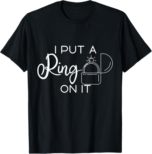 I Put A Ring On It T-Shirt - T-Shirt | Black