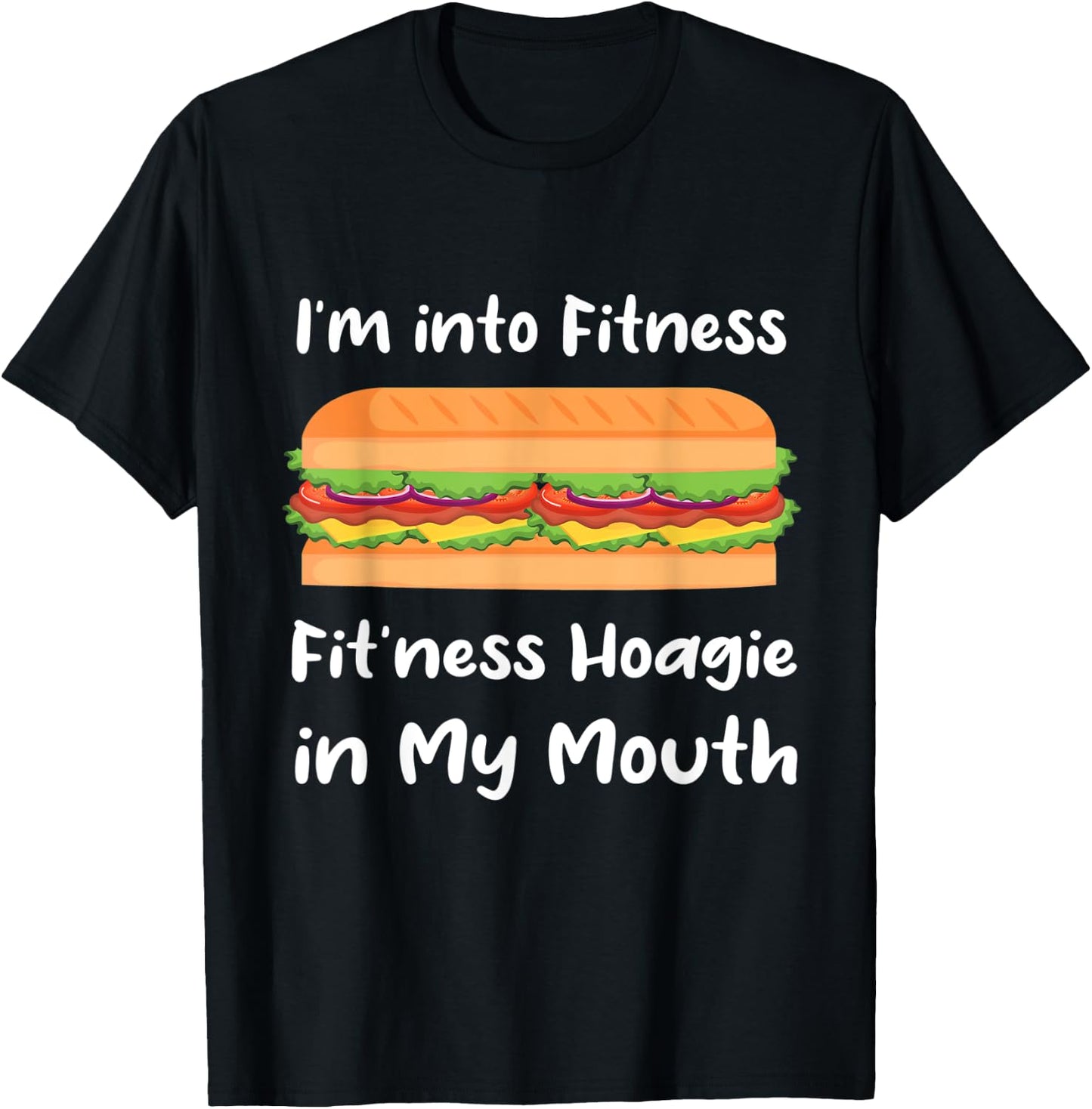 I'm into Fitness Hoagie in My Mouth T-Shirt - T-Shirt | Black