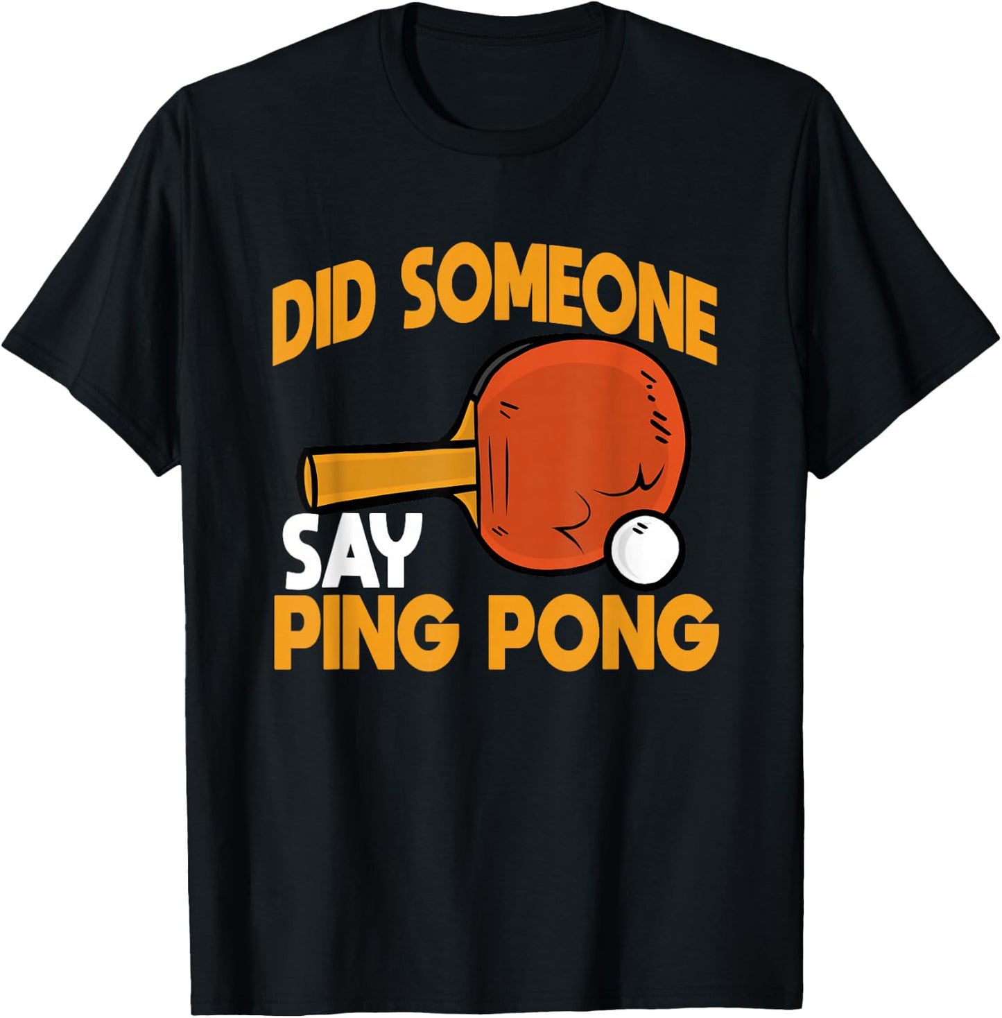 Did Someone Say Ping Pong Table Tennis Player Coach T-Shirt - T-Shirt | Black