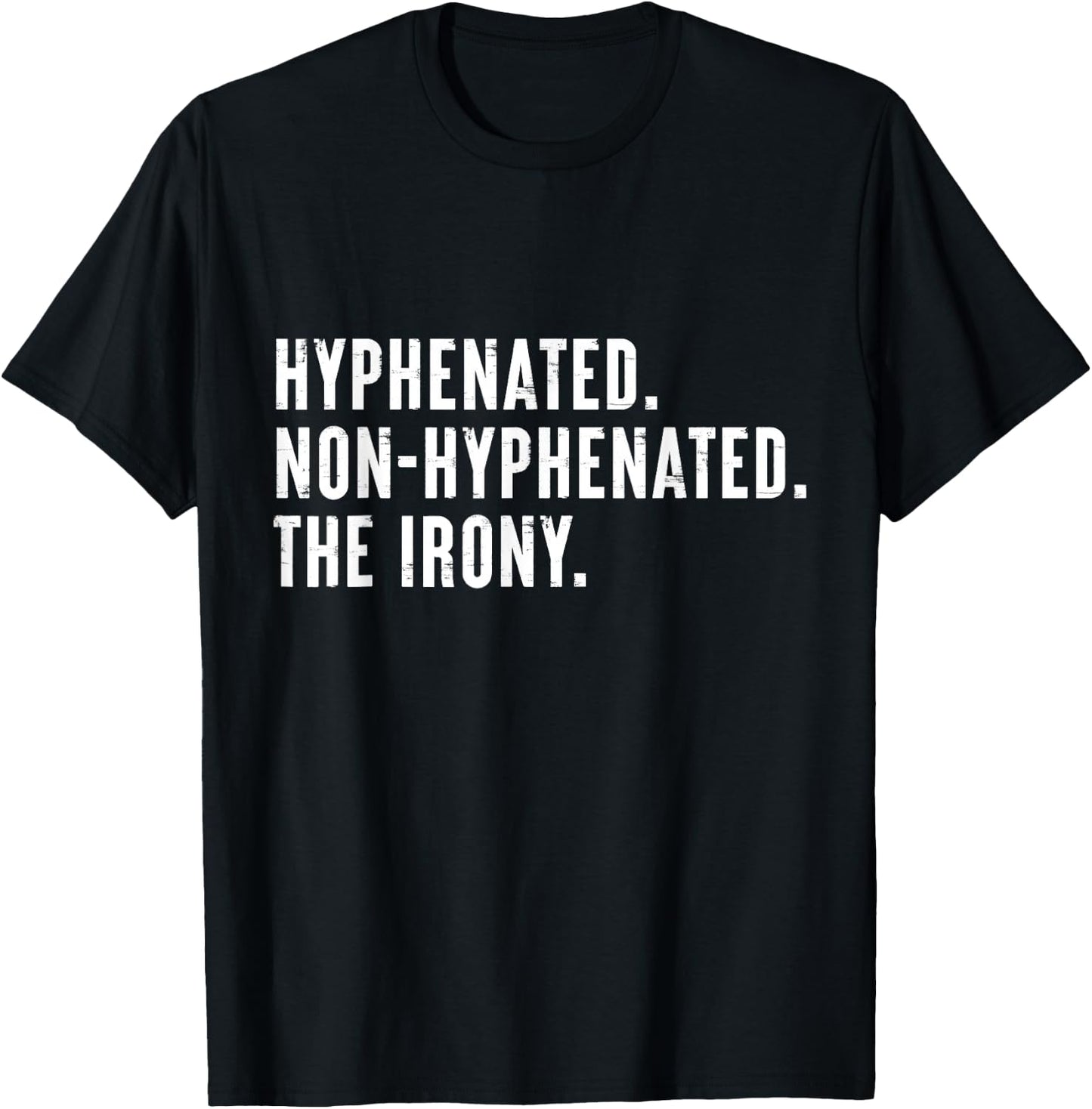 Hyphenated. Non-Hyphenated. The Irony Funny Saying T-Shirt - T-Shirt | Black