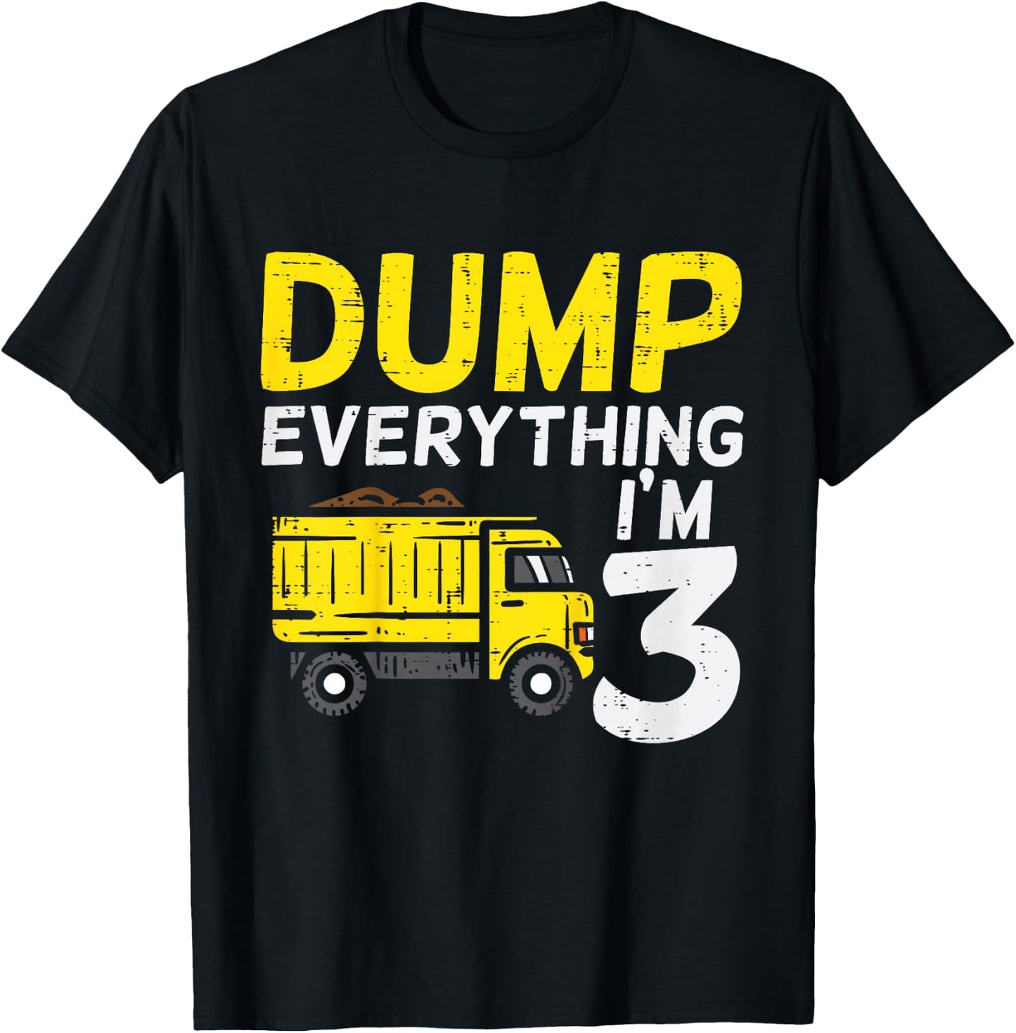 Kids Dump Everything Im 3 Truck Three Years Old 3rd Birthday Boy T-Shirt - T-Shirt | Black