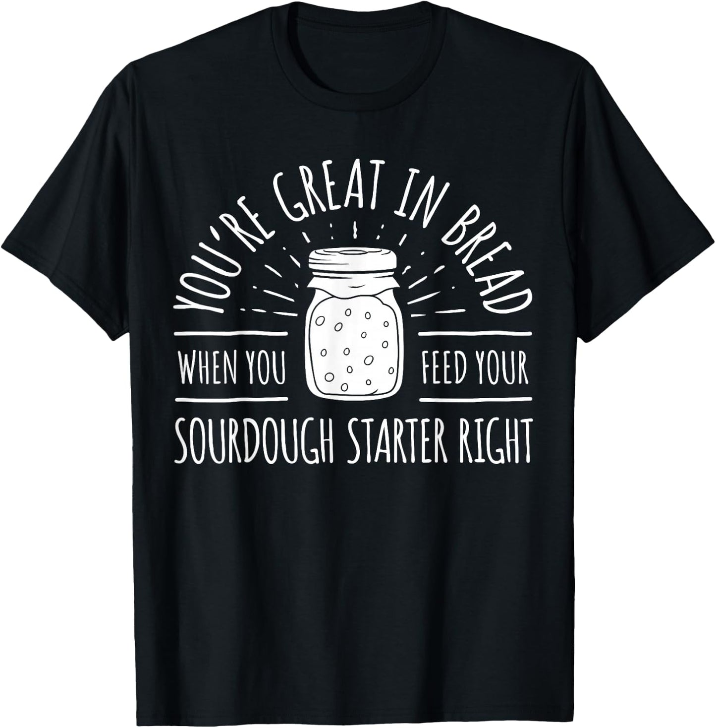 Funny Bread Baker Sourdough Starter Bread Bakery Baker T-Shirt - T-Shirt | Black