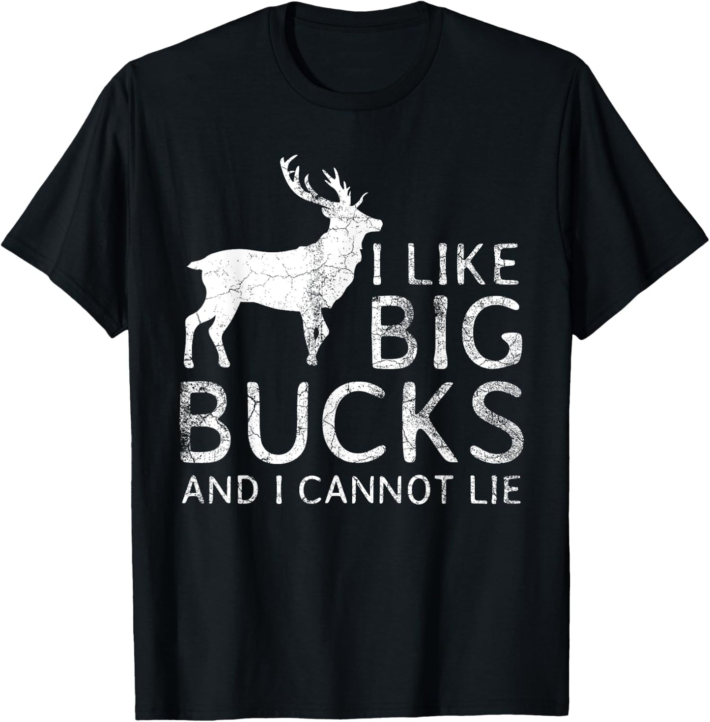 I Like Big Bucks and I Cannot Lie Deer Hunting Shirt T-Shirt - T-Shirt | Black