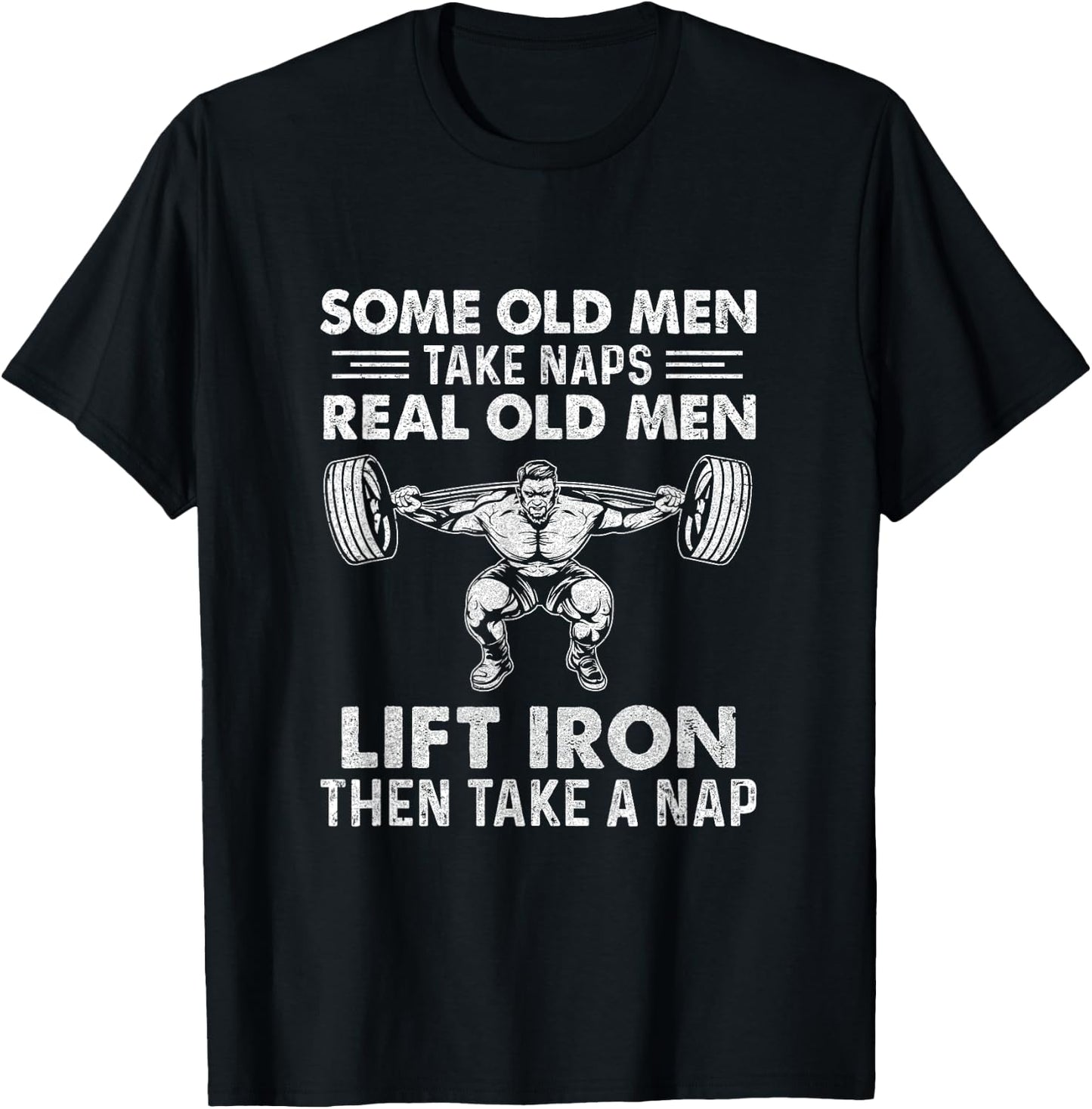 Some Old Men Take Naps Real Old Men Funny Weight Lifting T-Shirt - T-Shirt | Black
