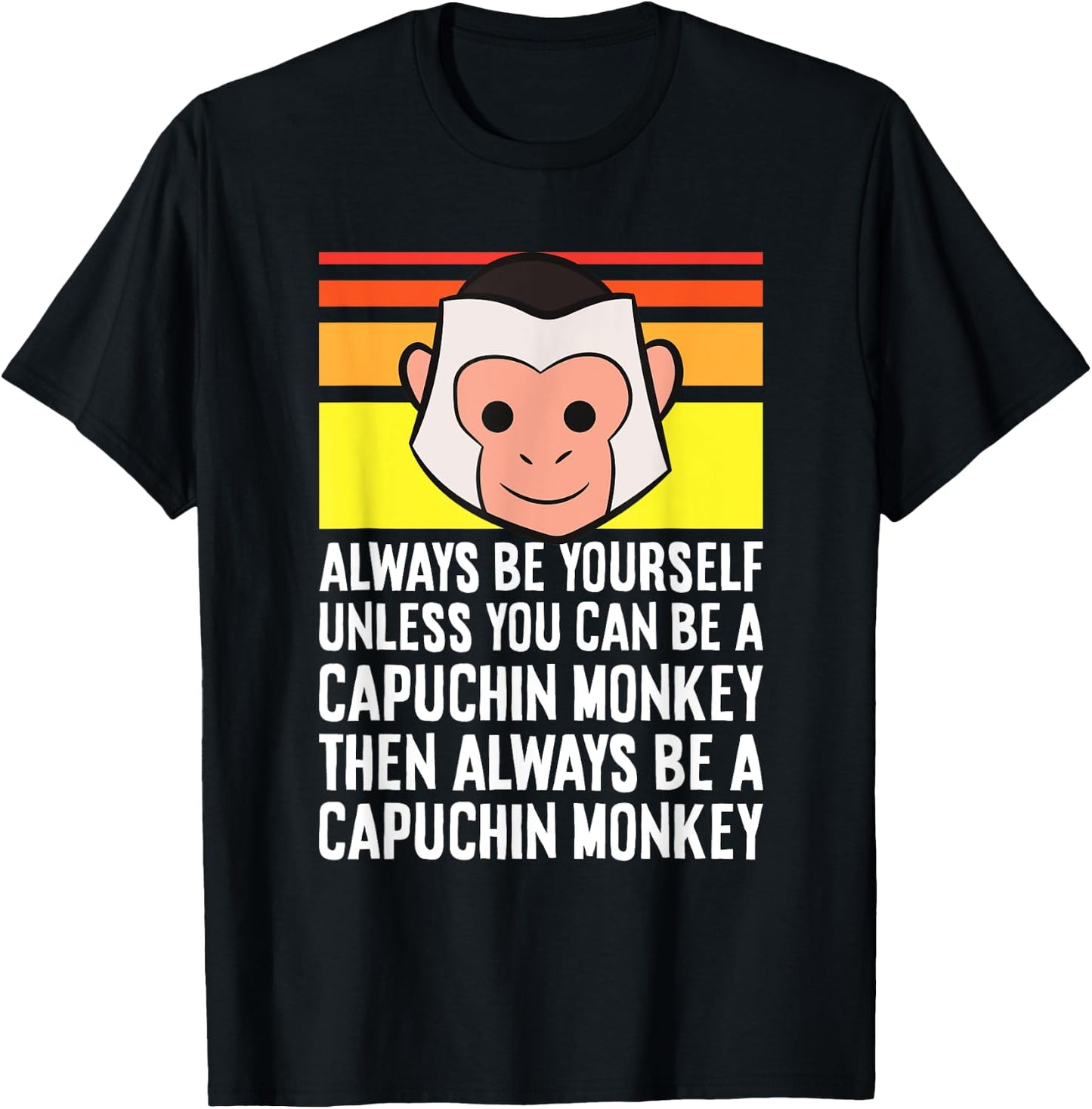 Always Be Yourself Unless You Can Be A Capuchin Monkey T-Shirt - T-Shirt | Black