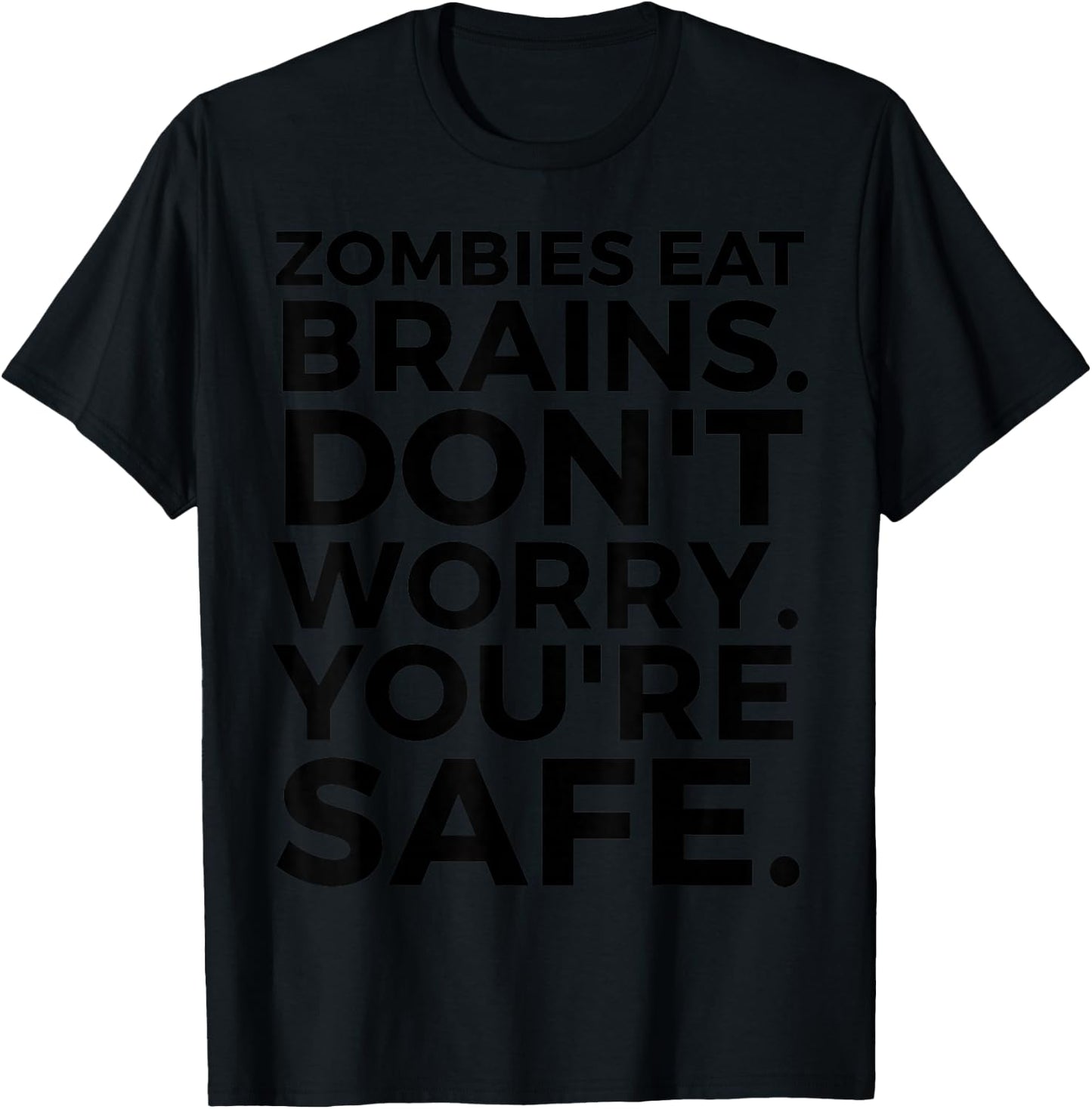 Zombies Eat Brains Don't Worry You're Safe - Funny Halloween T-Shirt - T-Shirt | Black