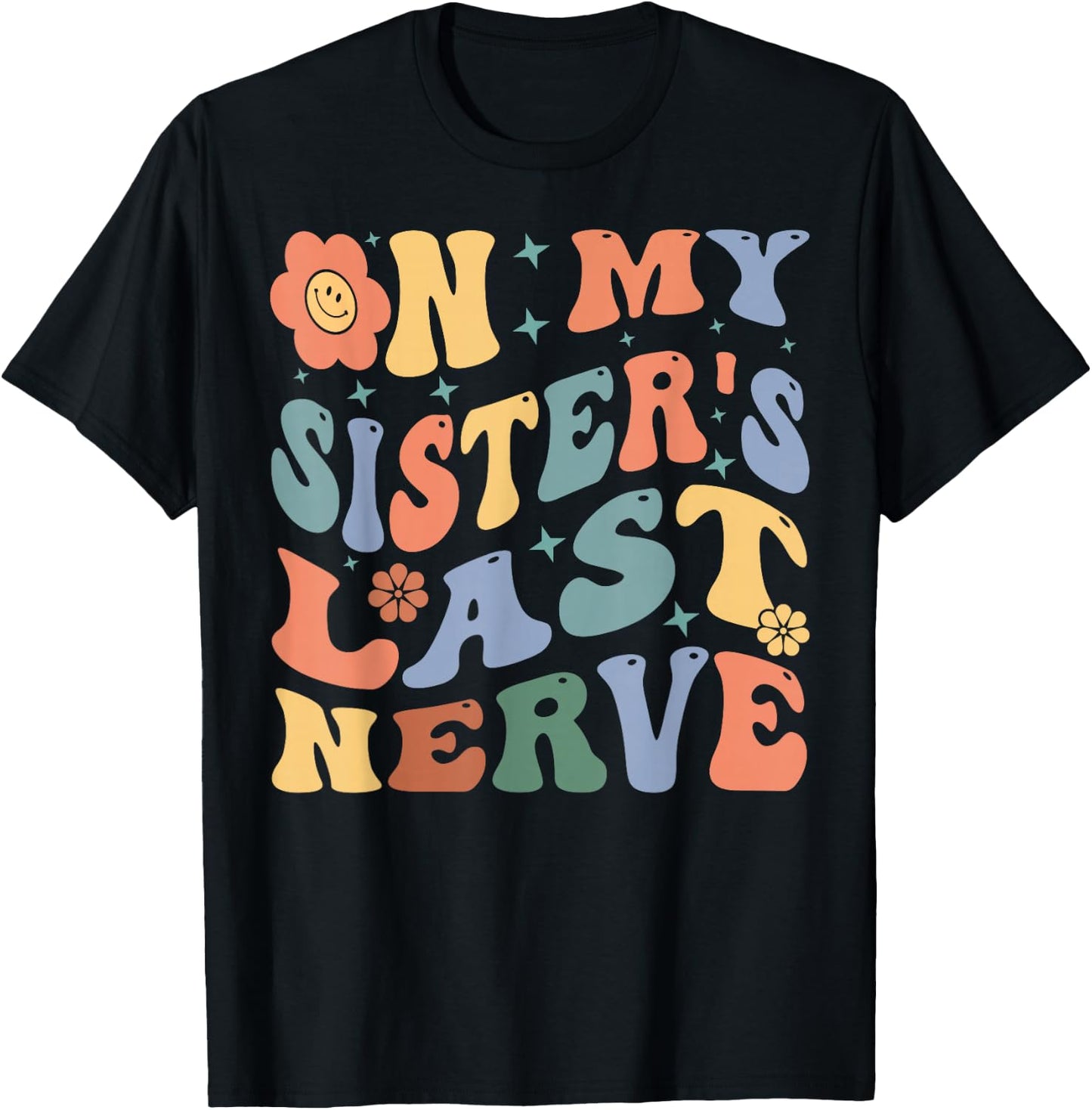 On My Sister's Last Nerve - Funny Sarcasm Sarcastic Saying T-Shirt - T-Shirt | Black
