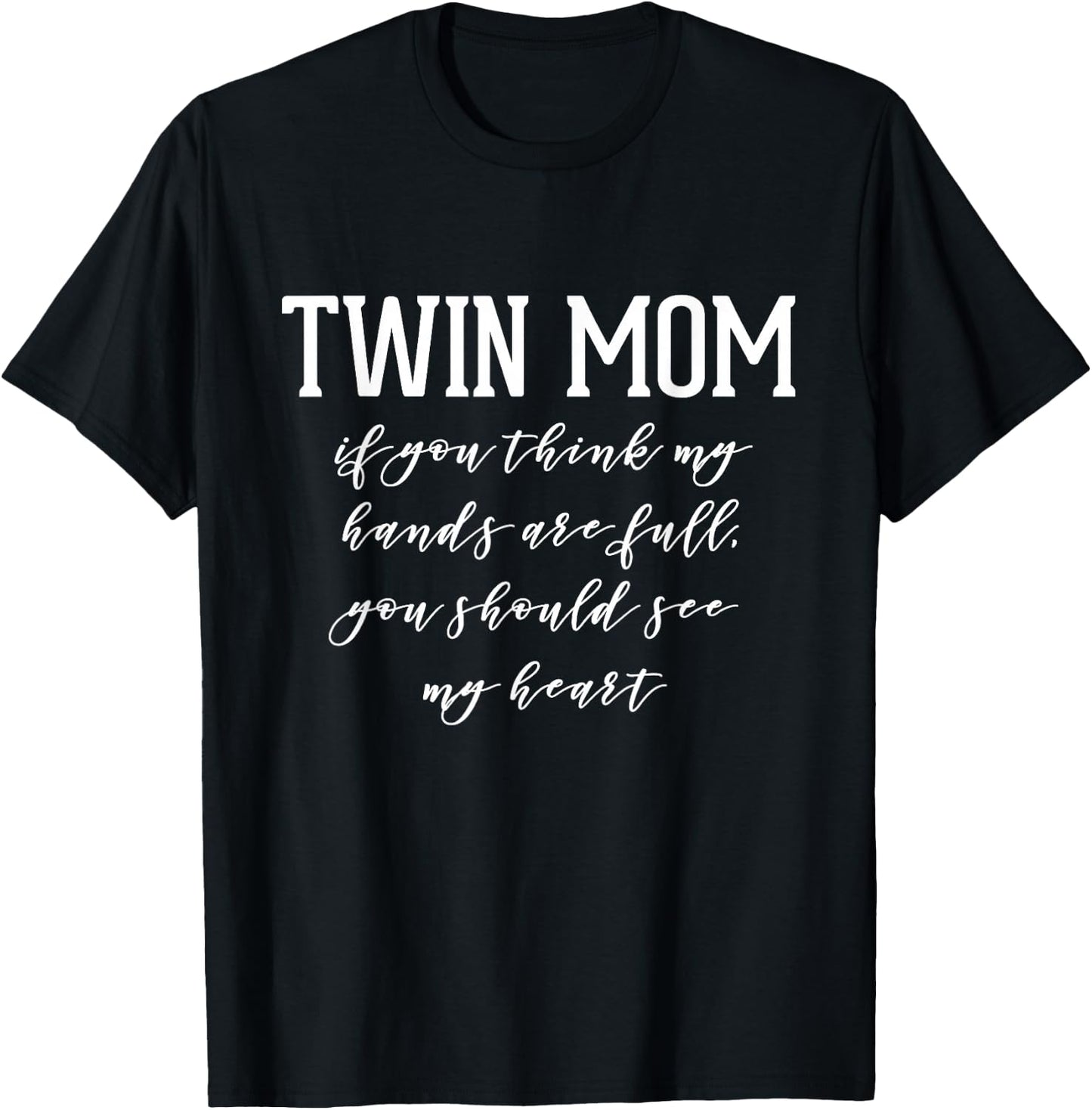 Twin Mom Shirt- If you think my hands are full T-Shirt - T-Shirt | Black