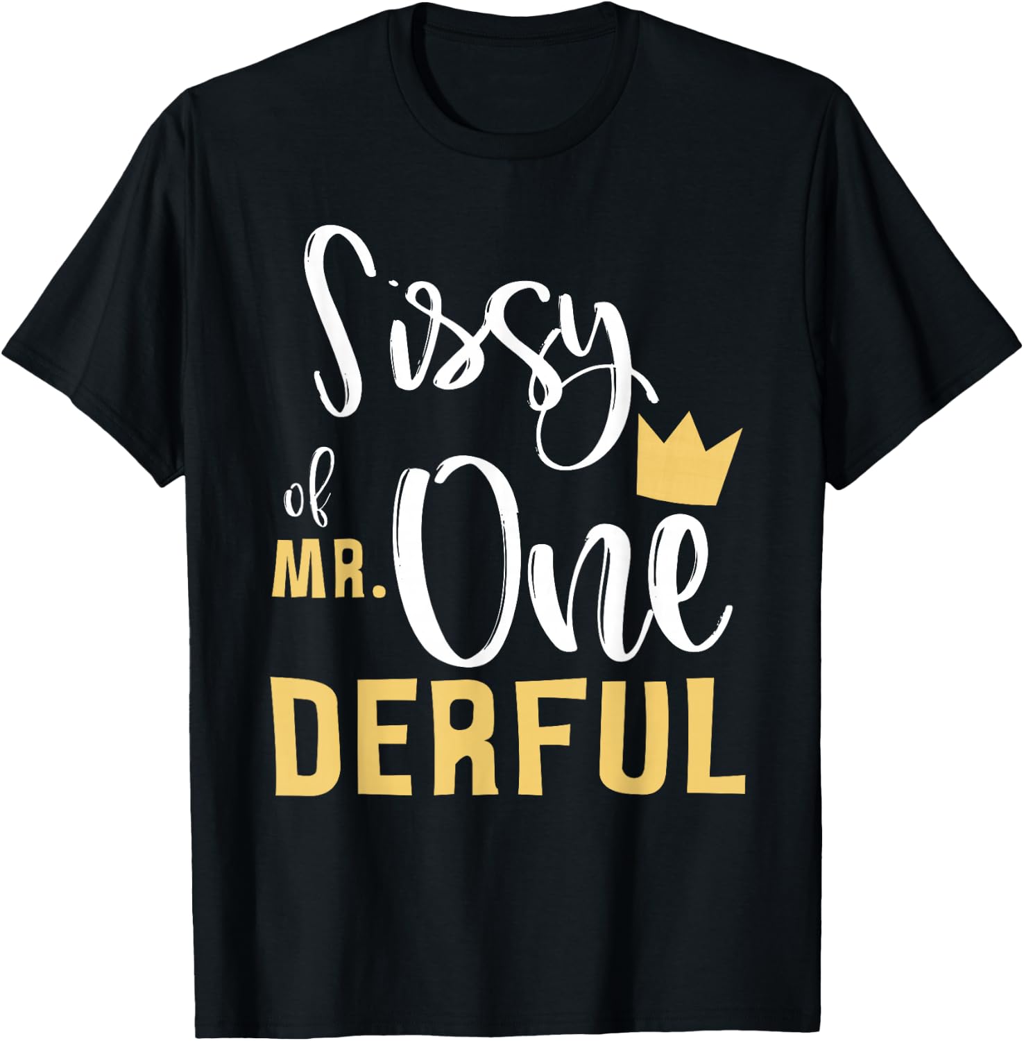 Sissy of Mr Onederful 1st Birthday Sister First One-Derful T-Shirt - T-Shirt | Black