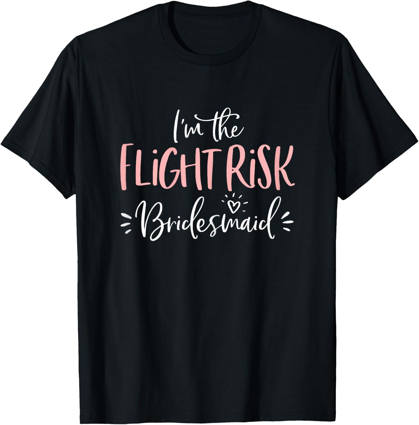 Flight Risk Bridesmaid Group Funny Matching Bachelorette T-Shirt - T-Shirt | Black