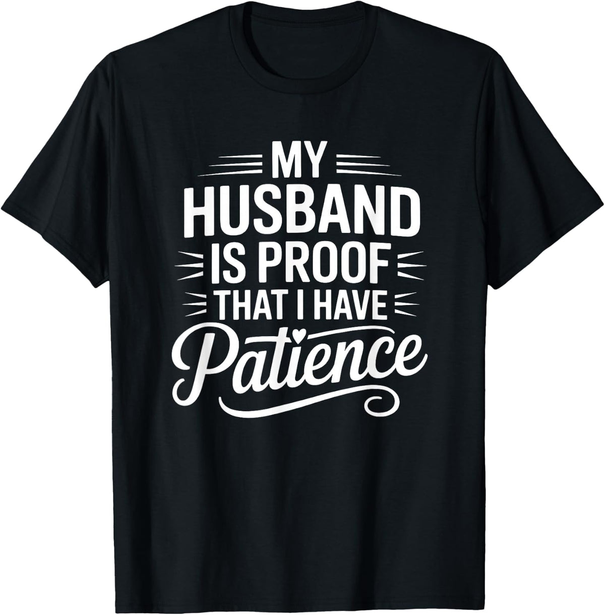 My Husband is Proof I Have Patience Funny Wife T-Shirt - T-Shirt | Black