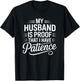 My Husband is Proof I Have Patience Funny Wife T-Shirt - T-Shirt | Black