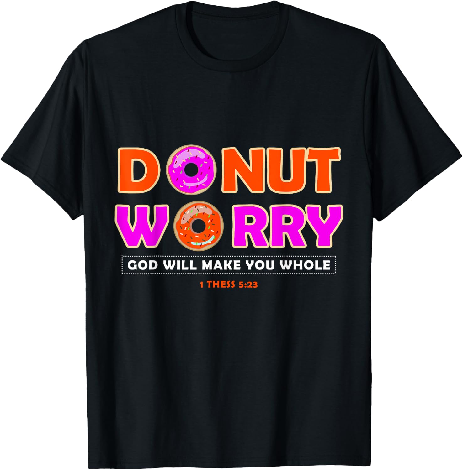 Donut Worry God Make You Whole - Christian Funny T-Shirt - T-Shirt | Black