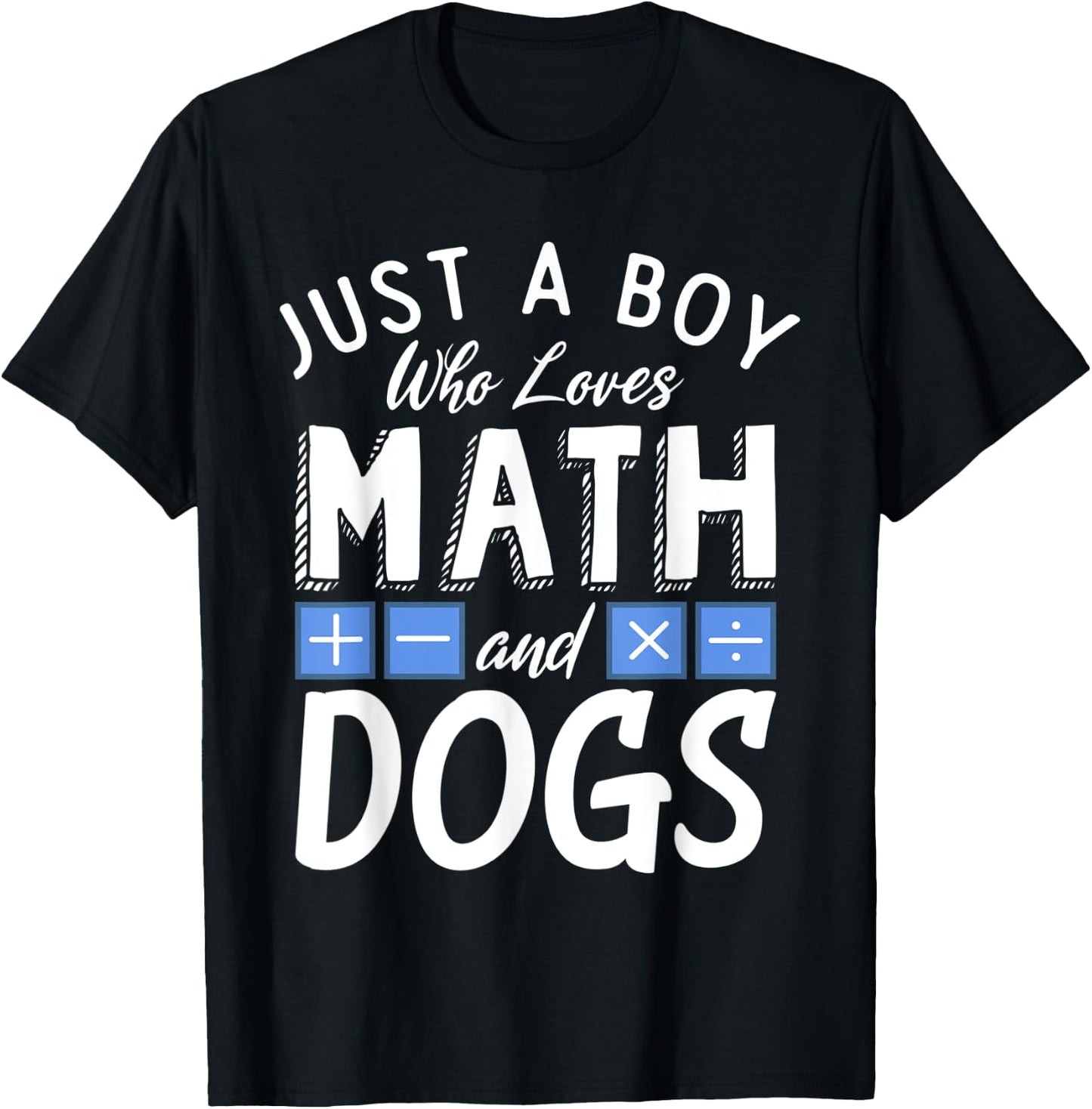 Just a Boy who loves Math & Dogs Algebra Funny Mathematics T-Shirt - T-Shirt | Black