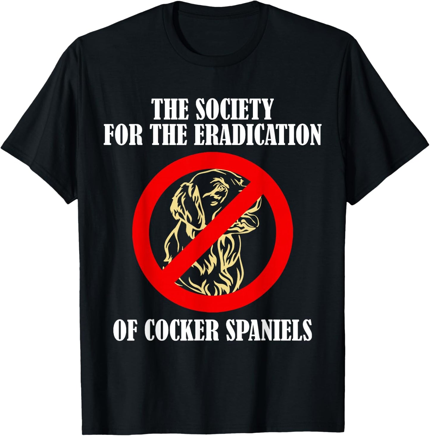 The Society For The Eradication Of Cocker Spaniels T-Shirt - T-Shirt | Black