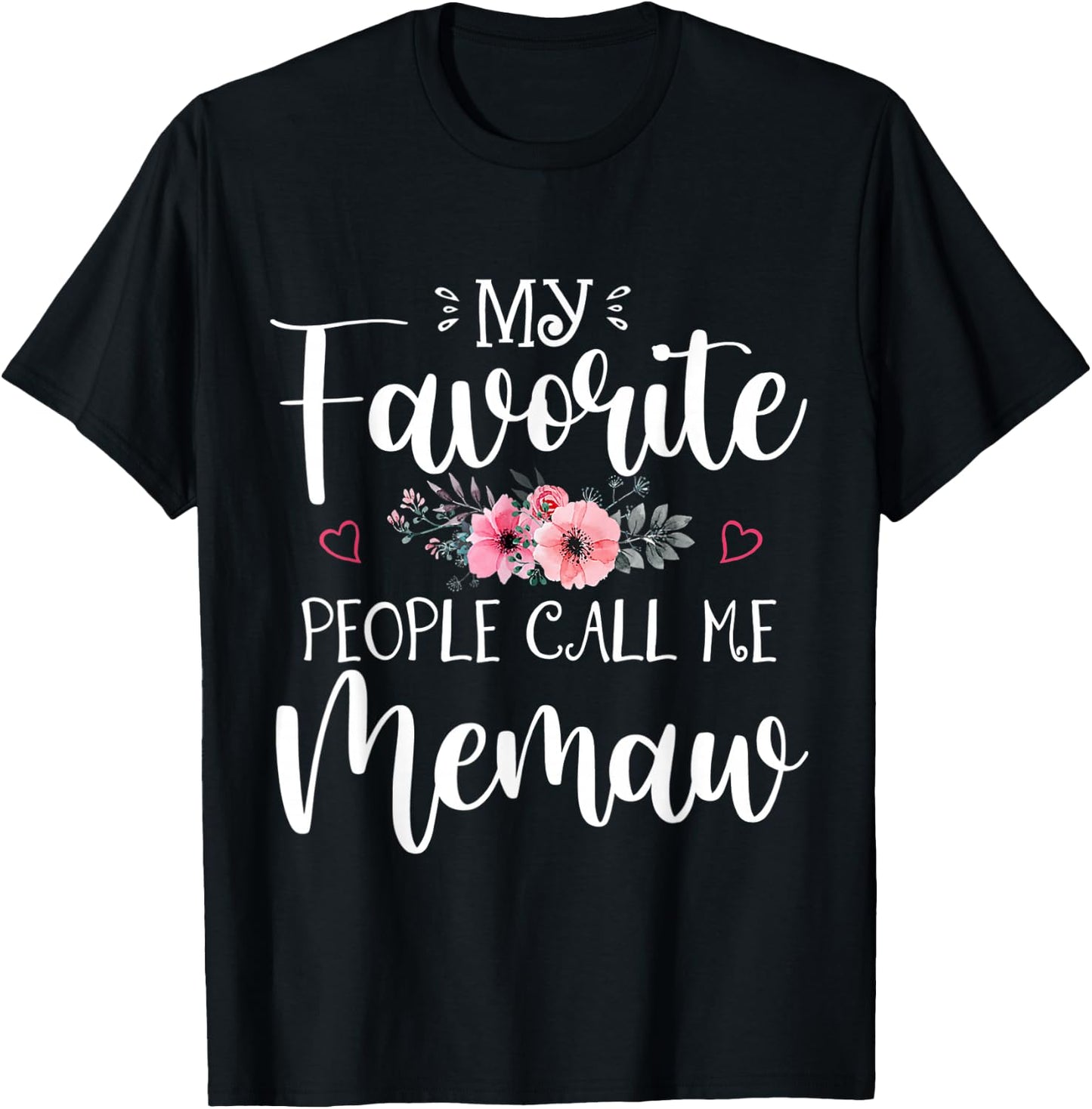 My Favorite People Call Me Memaw Shirt Floral Mother's Day T-Shirt - T-Shirt | Black