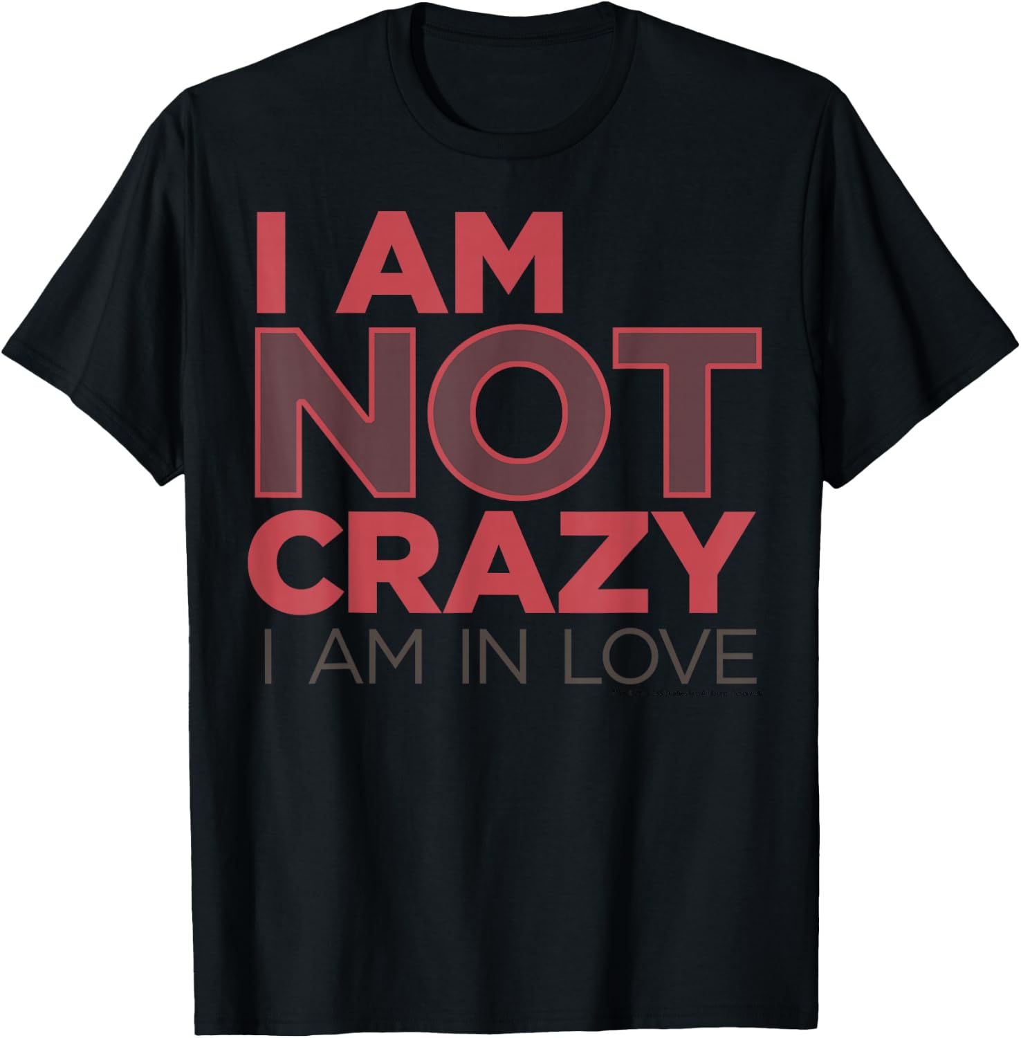 Crazy Ex-Girlfriend I Am Not Crazy I Am In Love T-Shirt - T-Shirt | Black