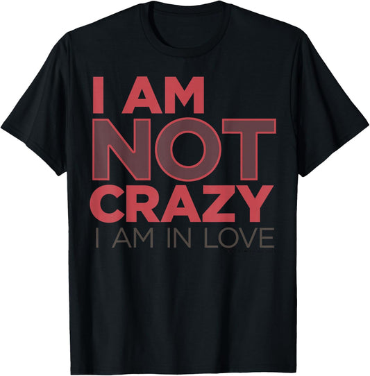 Crazy Ex-Girlfriend I Am Not Crazy I Am In Love T-Shirt - T-Shirt | Black