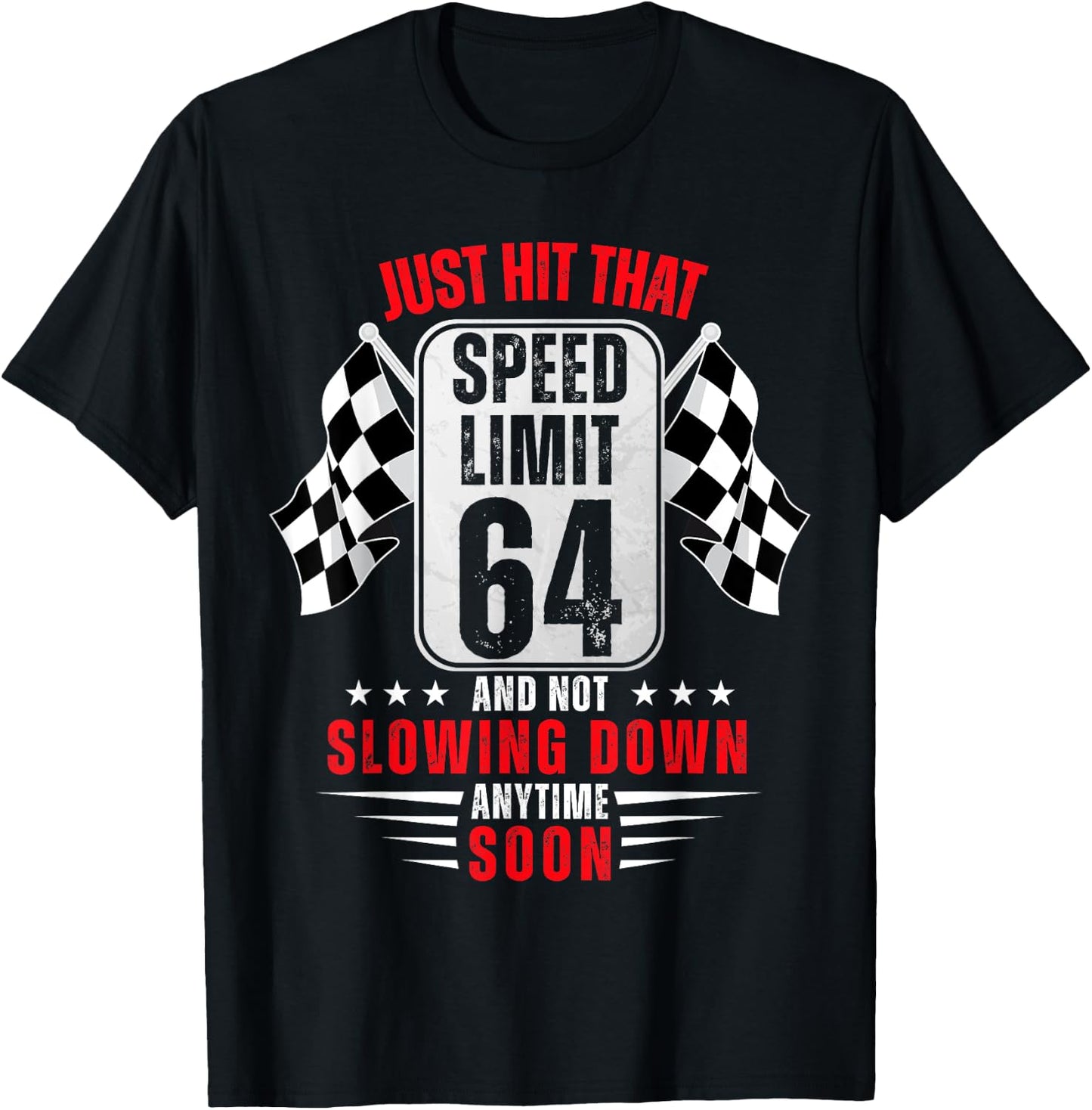 64th Birthday Speed Limit Sign 64 Years Old Funny Racing T-Shirt - T-Shirt | Black