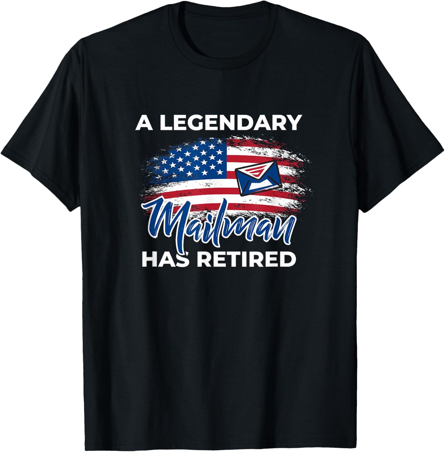 A Legendary Mailman Has Retired - Postal Worker Retirement T-Shirt - T-Shirt | Black