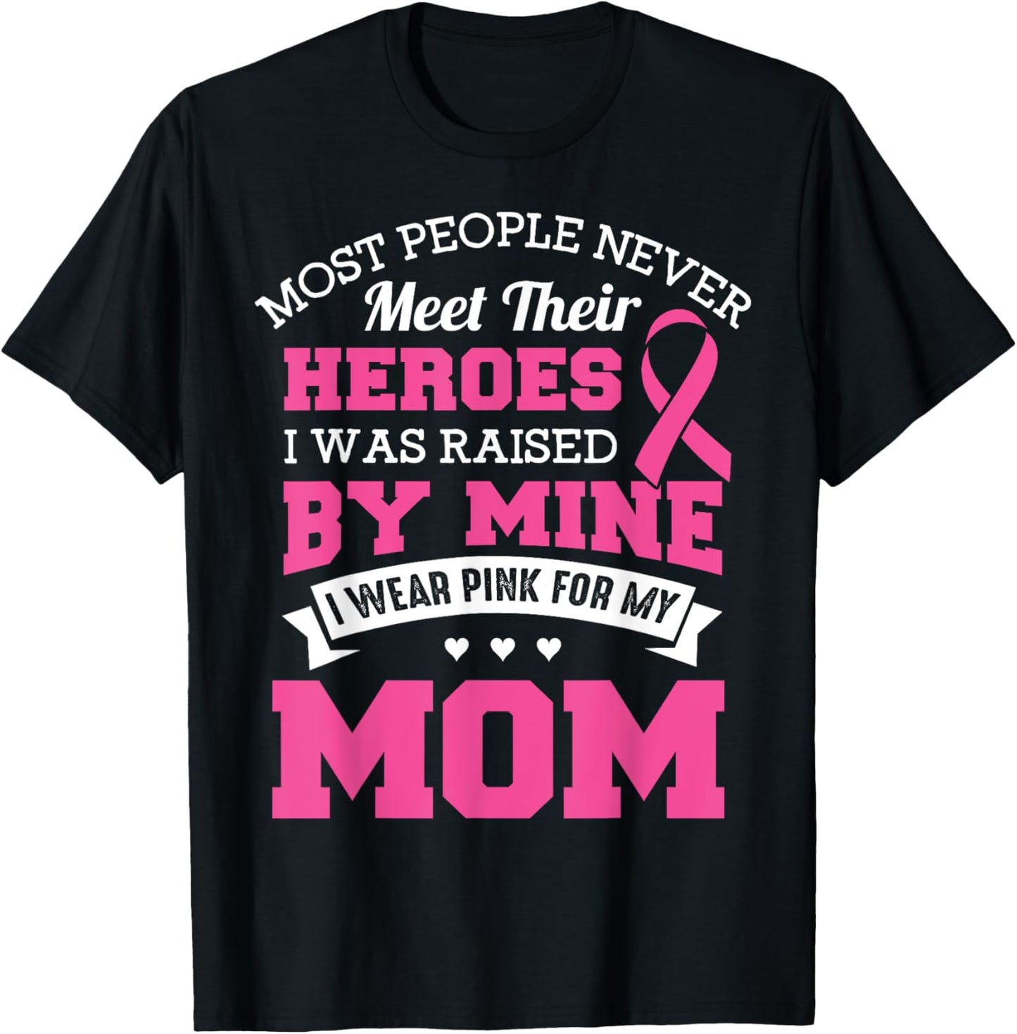 My Heroes I Wear Pink For My Mom - Breast Cancer Awareness T-Shirt - T-Shirt | Black