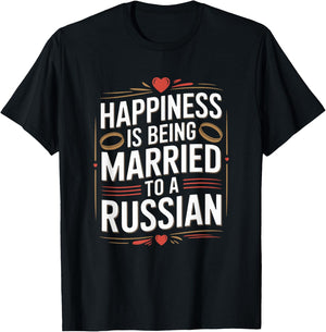 Happiness is Being Married to A Russian, Russia Husband Wife T-Shirt - T-Shirt | Black