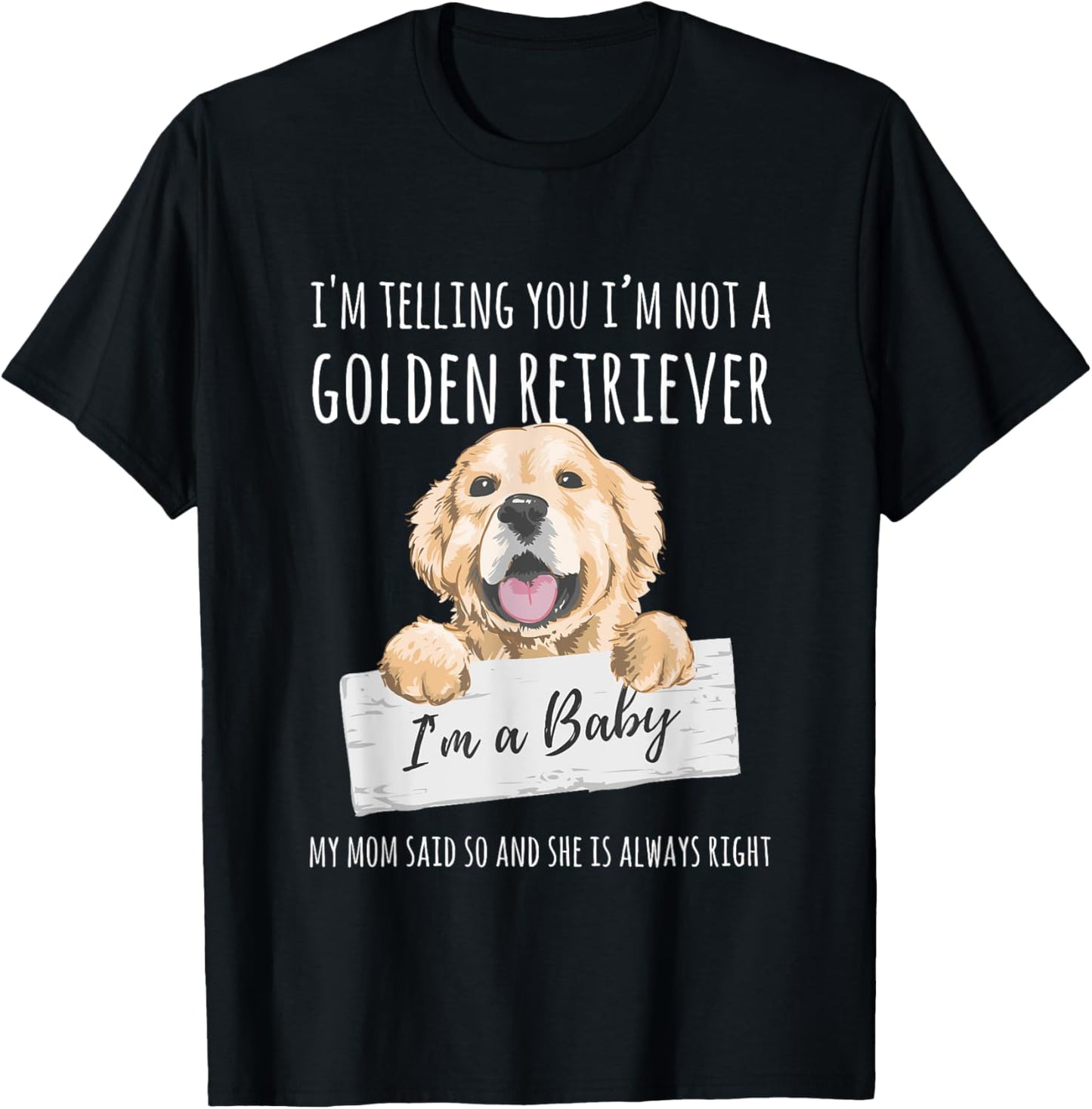 I'm Telling You I'm Not A Golden Retriever Funny Dog Mom T-Shirt - T-Shirt | Black
