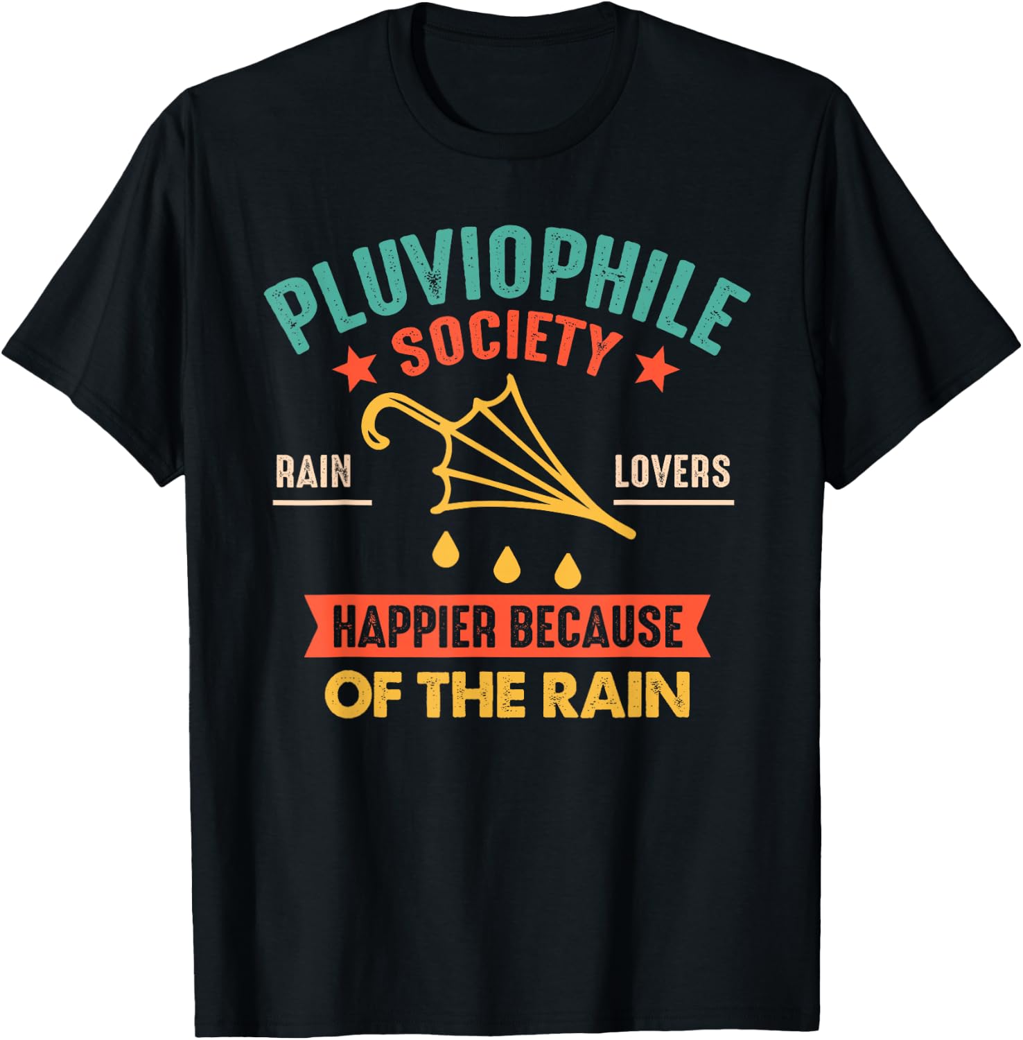 Pluviophile Society Rain Lovers Happier Because Of The Rain T-Shirt - T-Shirt | Black