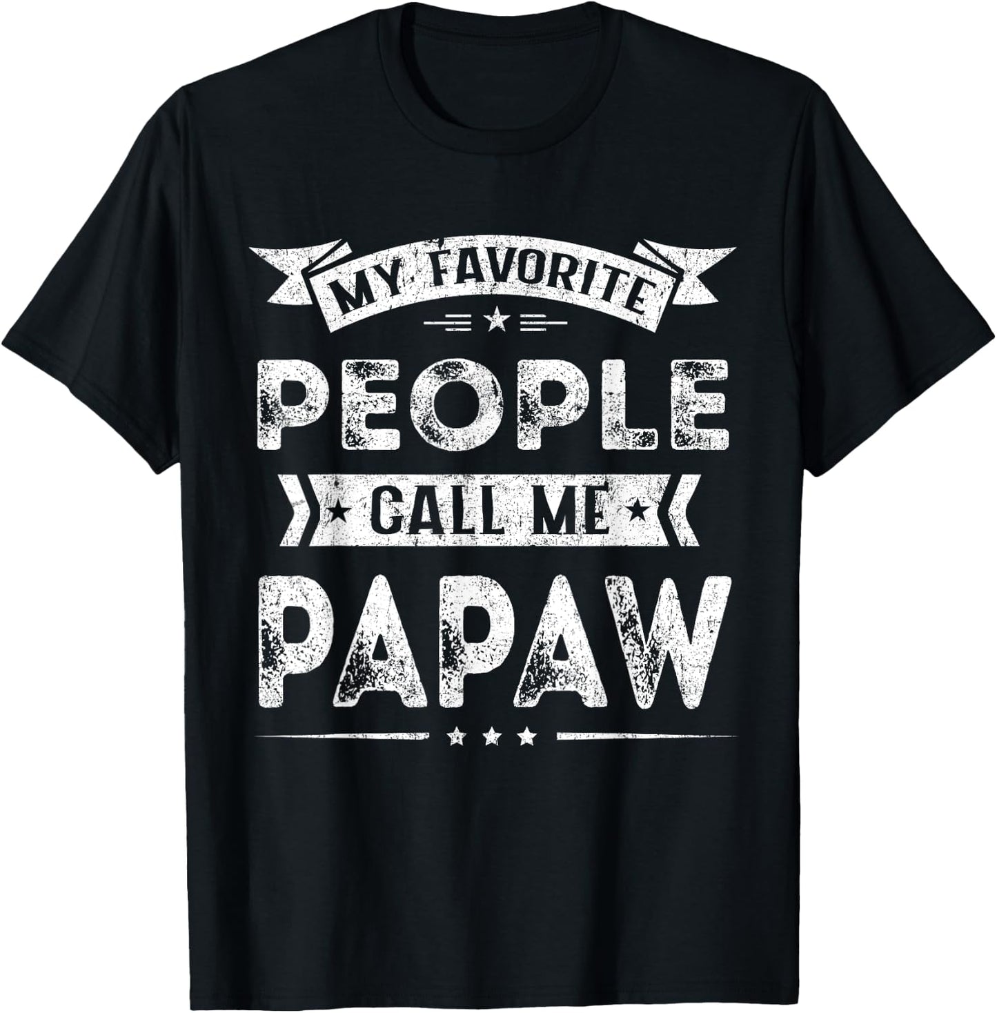 My Favorite People Call Me Papaw Funny Fathers Day T-Shirt - T-Shirt | Black