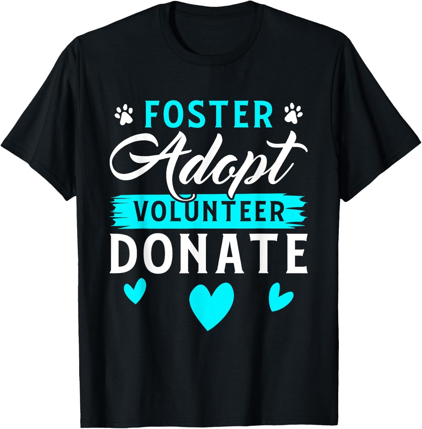 Foster Adopt Volunteer Donate Funny Animal Rescue Foster T-Shirt - T-Shirt | Black