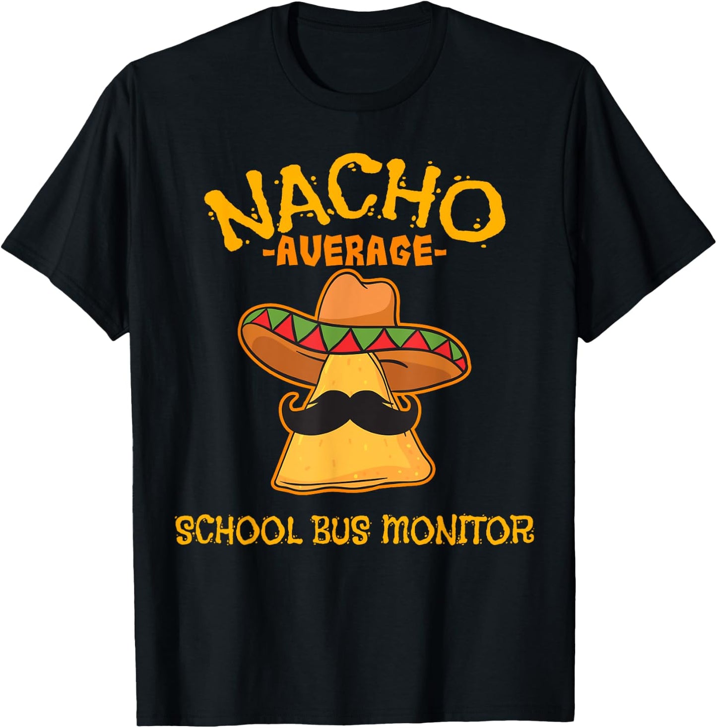 Nacho Average School Bus Monitor Mexican Cinco de Mayo T-Shirt - T-Shirt | Black