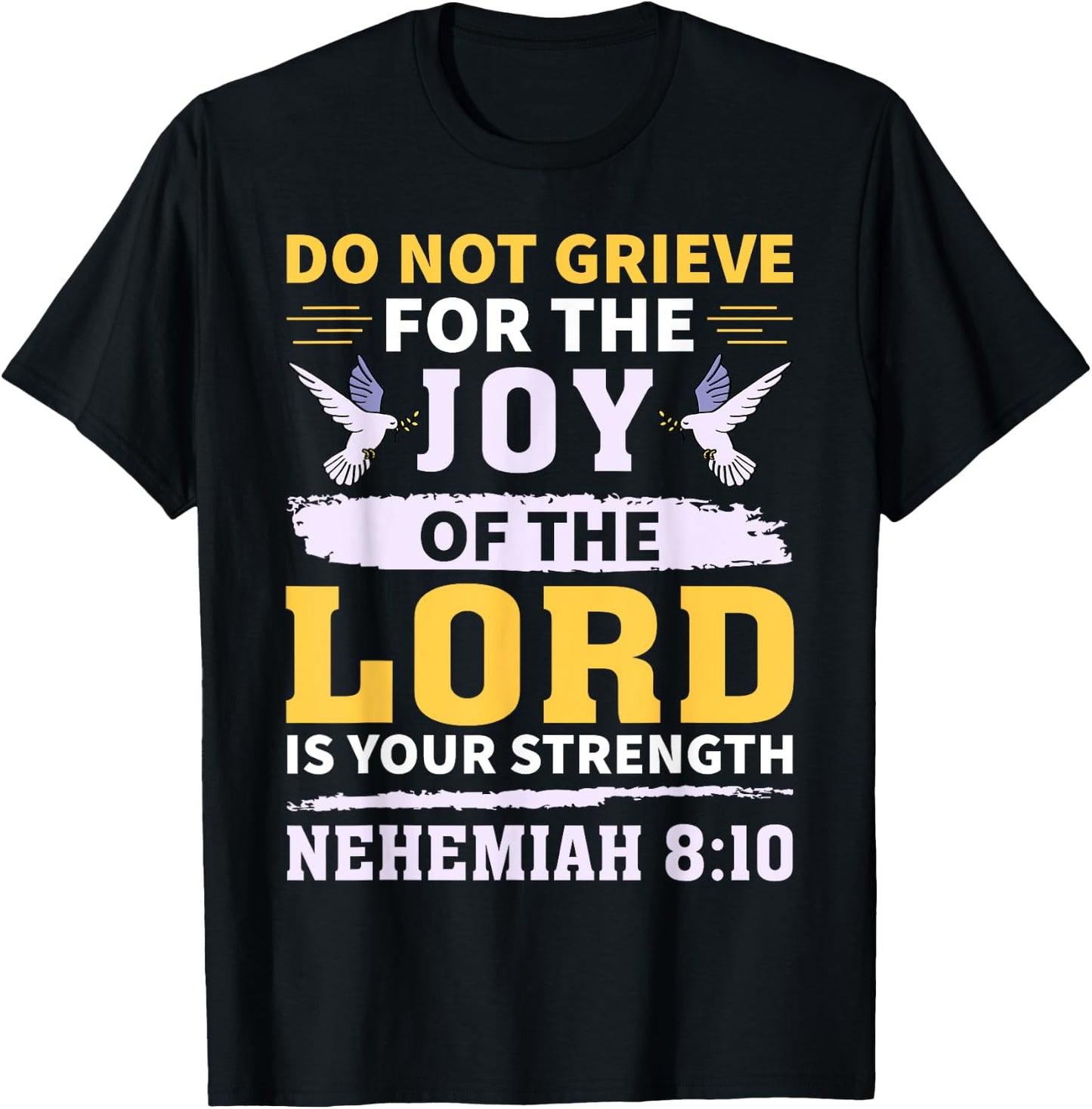 Do Not Grieve Nehemiah 8:10 Christian Quote T-Shirt - T-Shirt | Black