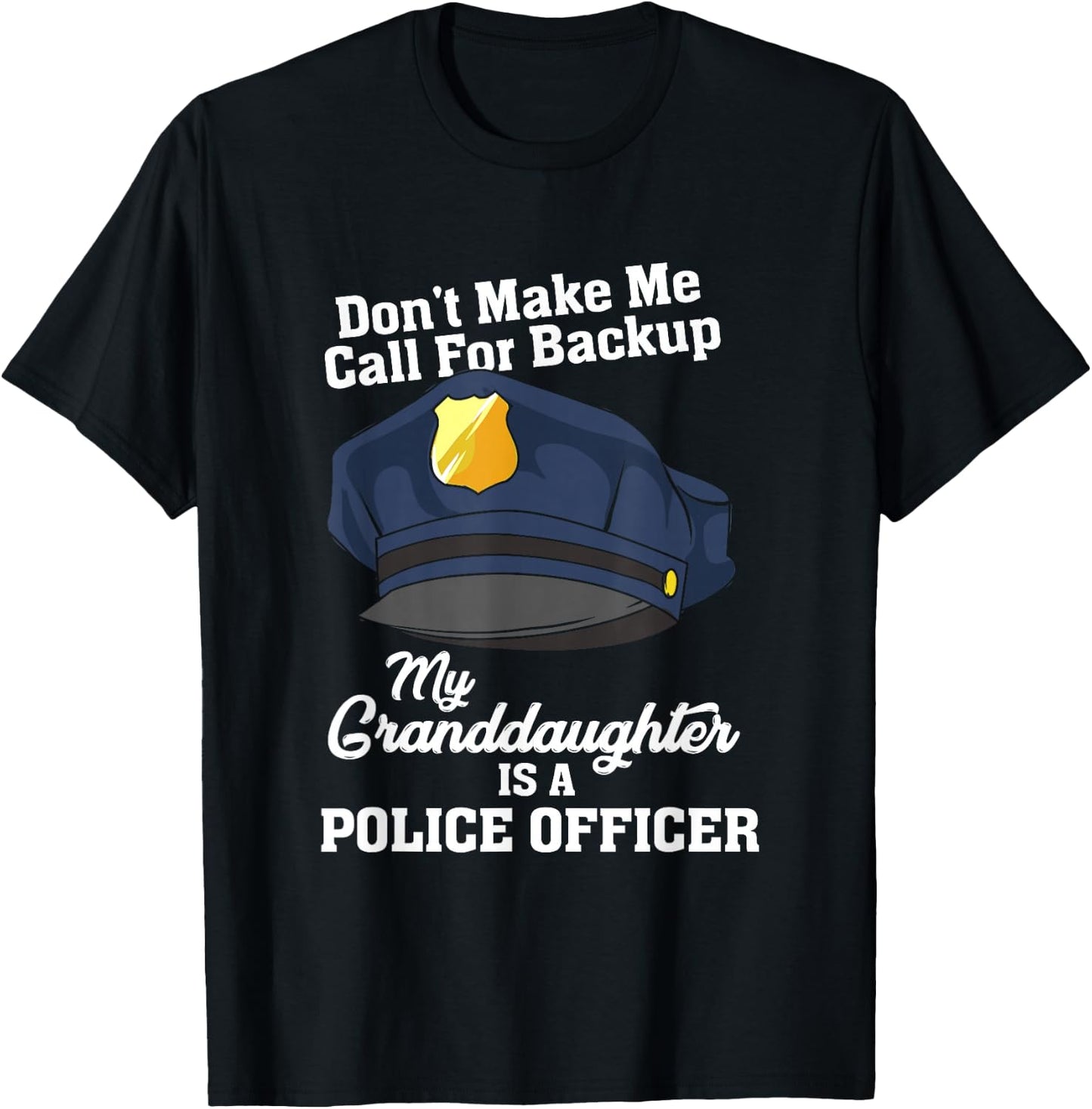 Don't Make Me Call For Backup My Granddaughter Is A Police T-Shirt - T-Shirt | Black