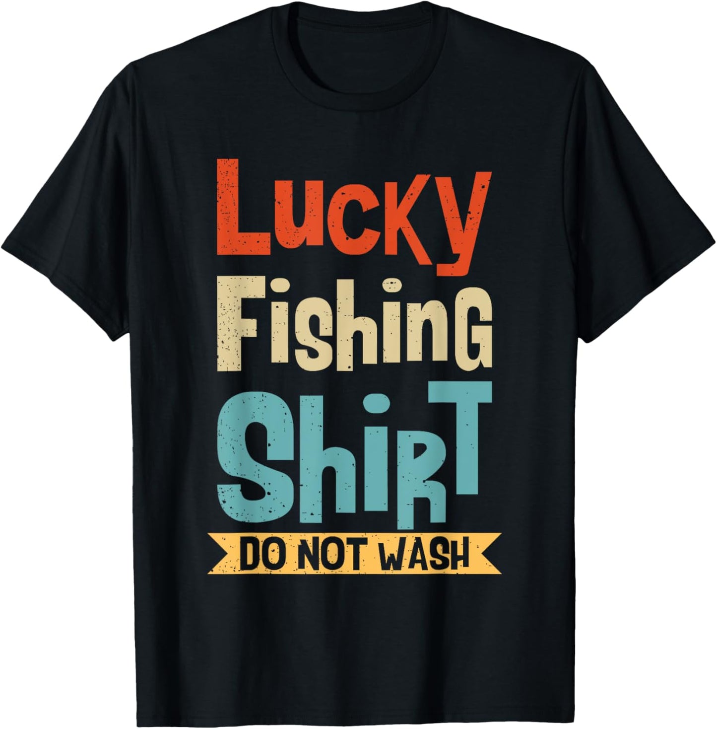 Lucky Fishing Shirt Do Not Wash For Fisherman And Angler T-Shirt - T-Shirt | Black