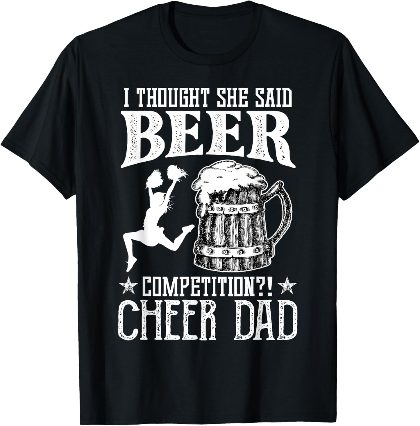 I Thought She Said Beer Competition Cheer Dad Drinking Beer T-Shirt - T-Shirt | Black