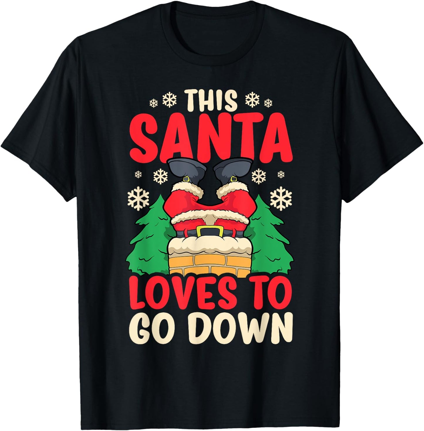 This Santa Loves To Go Down Shirt Funny Christmas Chimney T-Shirt - T-Shirt | Black