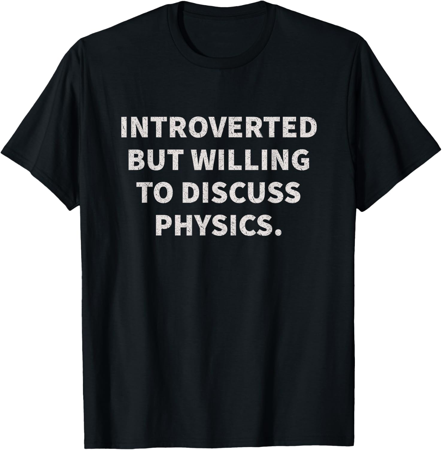 Introverted But Willing To Discuss Physics T-Shirt - T-Shirt | Black