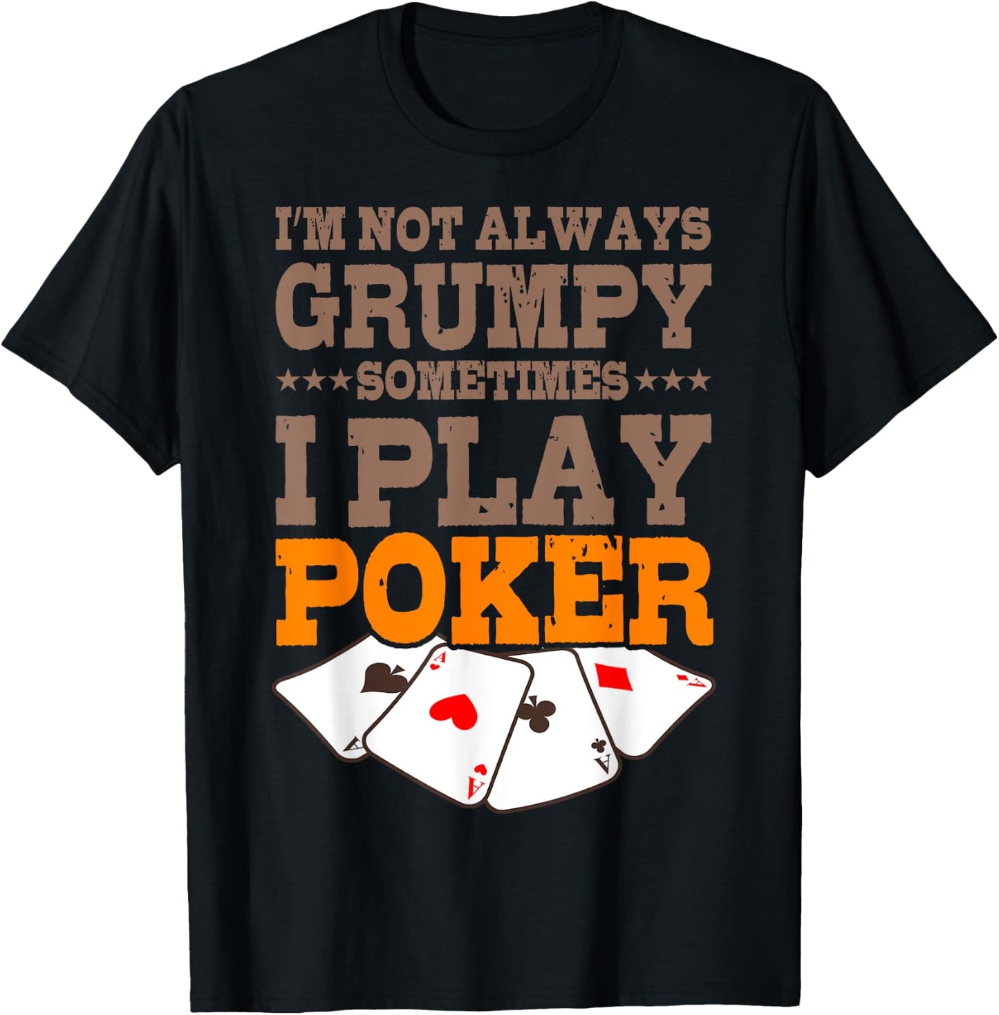 Poker Player Im Not Always Grumpy Sometimes I Play Poker T-Shirt - T-Shirt | Black