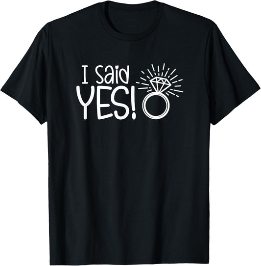 I Said Yes Engagement Party Fiance Wedding Bride Groom T-Shirt - T-Shirt | Black